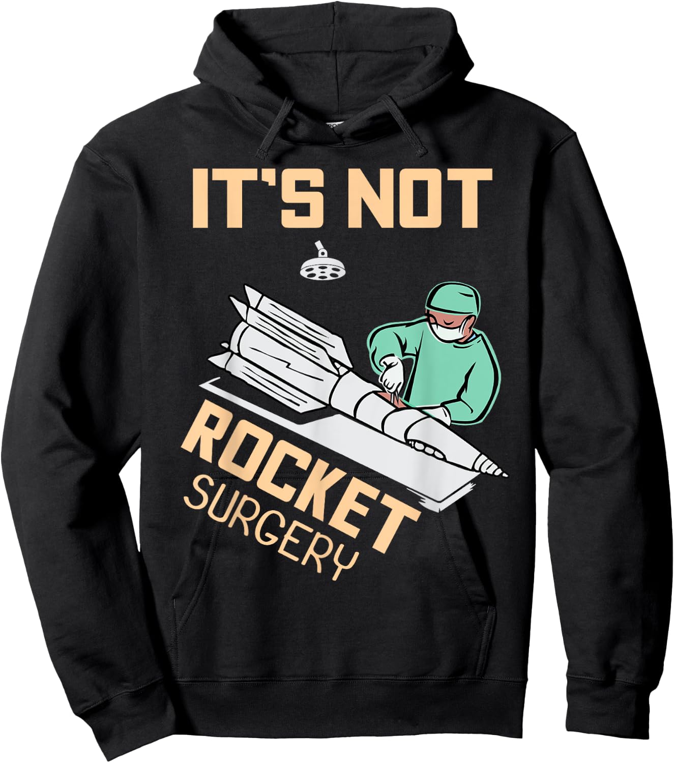 Operating Room Surgeon Apparel Gifts It's Not Rocket Surgery Surgeon Gift Hoodie - Hoodie | Black
