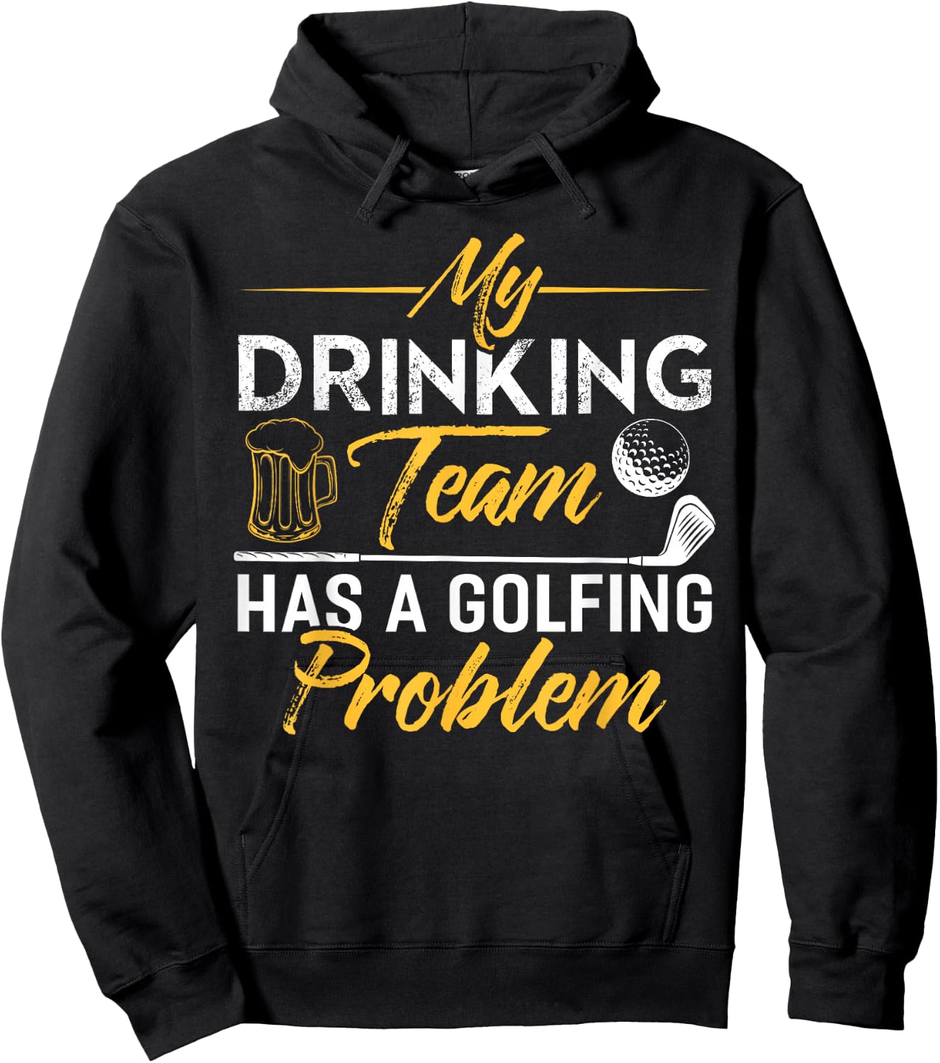 My Drinking Team Has A Golf Problem Shirt Funny Golf Hoodie - Hoodie | Black