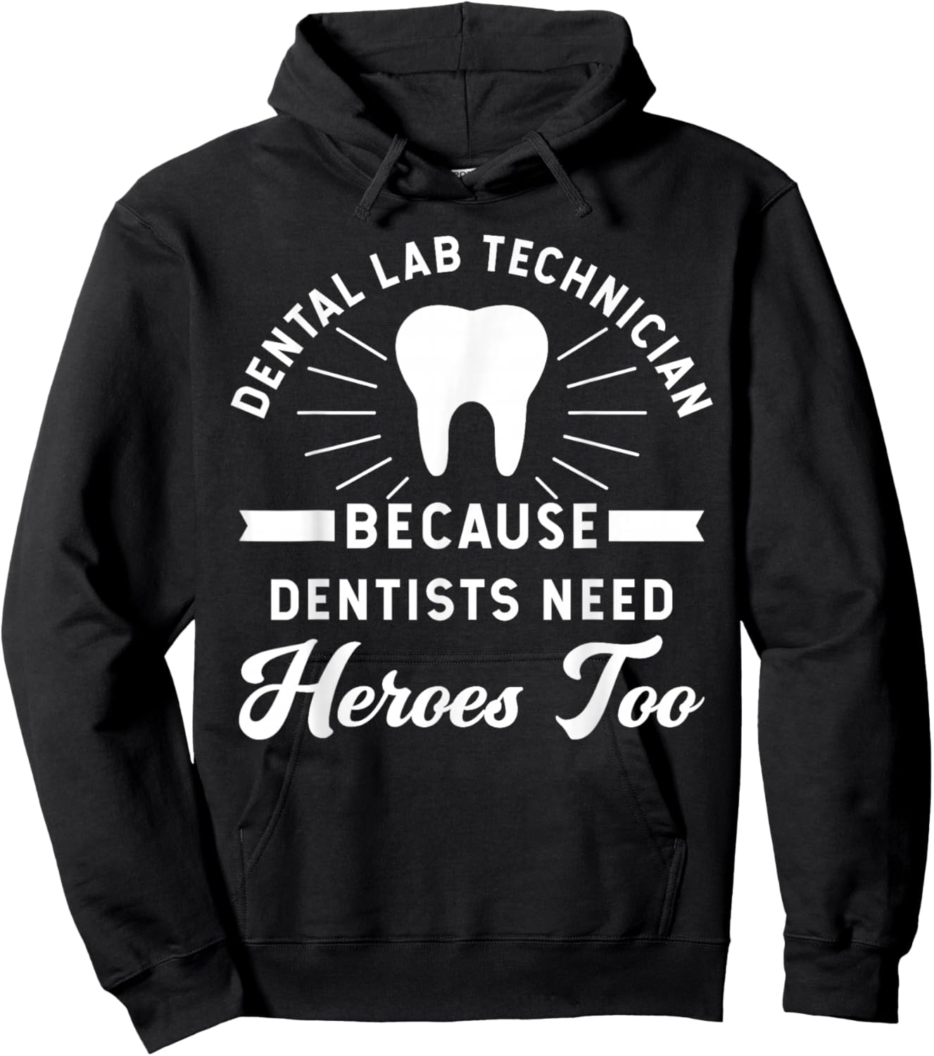Funny Dental Lab Technician - Because Dentists Need Heroes Hoodie - Hoodie | Black