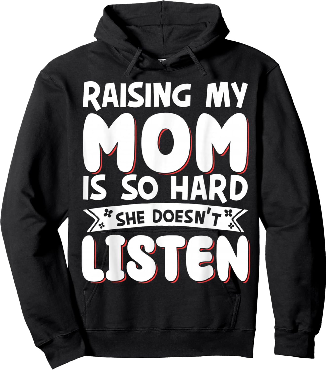 Raising My Mom Is So Hard She Doesn't Listen Hoodie - Hoodie | Black