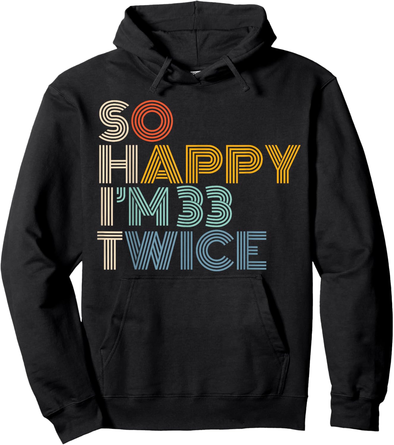 So Happy I'm 33 Twice Retro Funny 66th Birthday Sarcastic Hoodie - Hoodie | Black