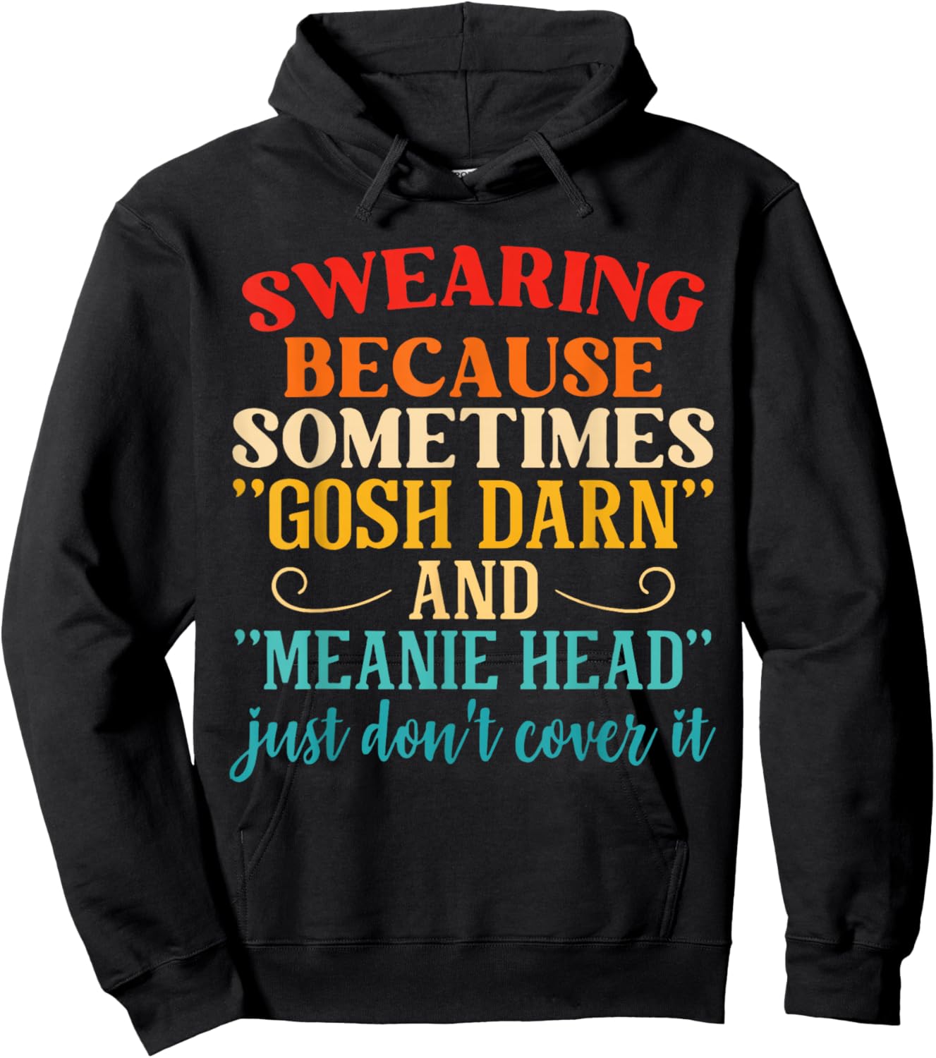 Swearing Because Sometimes "Gosh Darn" And "Meanie Head" Hoodie - Hoodie | Black