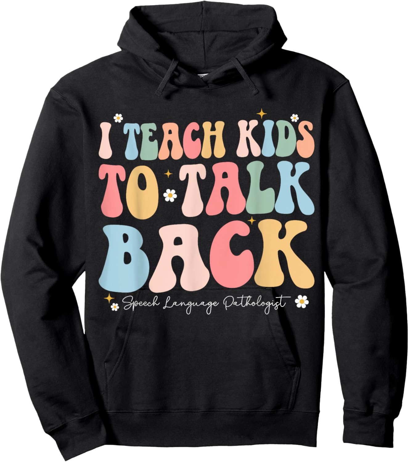 I Teach Kids to Talk Back Groovy Speech Language Pathologist Hoodie - Hoodie | Black