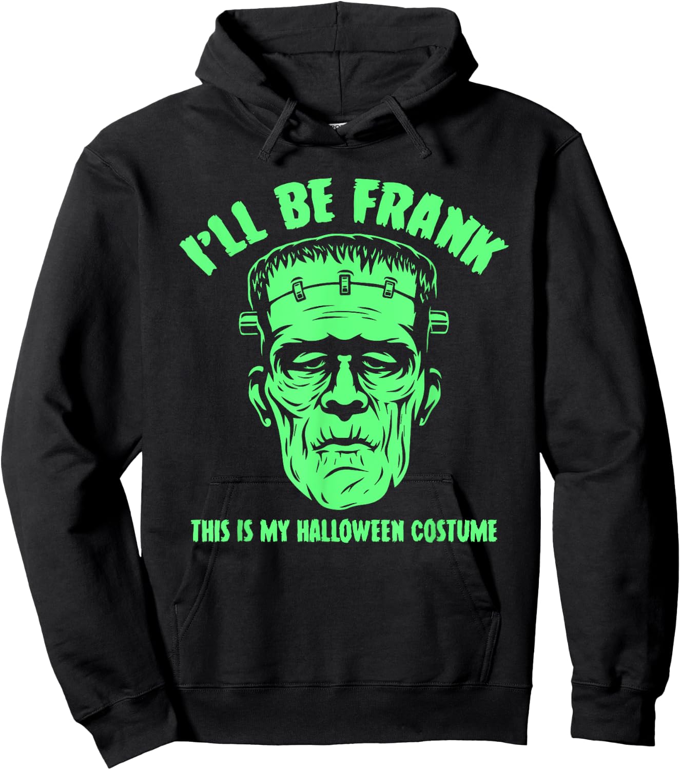 I'll Be Frank This is My Halloween Costume - Frankenstein Hoodie - Hoodie | Black