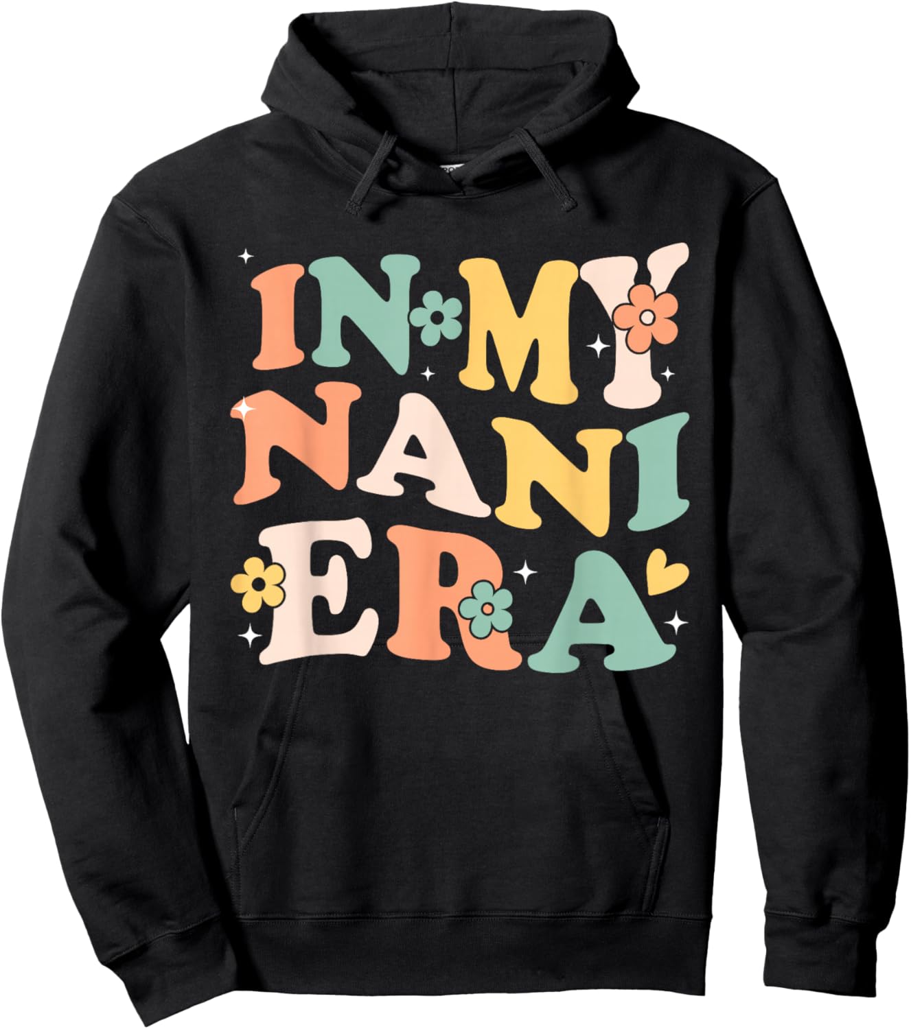 in My Nani Era Funny Sarcastic Groovy Retro Mothers Day Hoodie - Hoodie | Black