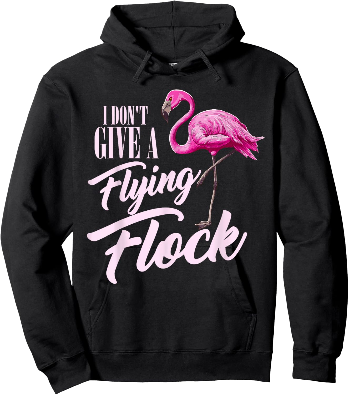 I Don't Give A Flying Flock Funny Flamingo Novelty Gift Hoodie - Hoodie | Black