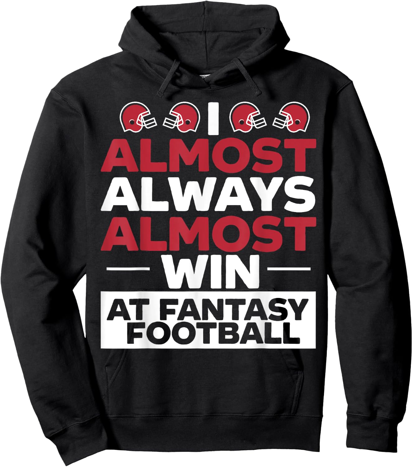 I Almost Always Almost Win At Fantasy Football Hoodie - Hoodie | Black