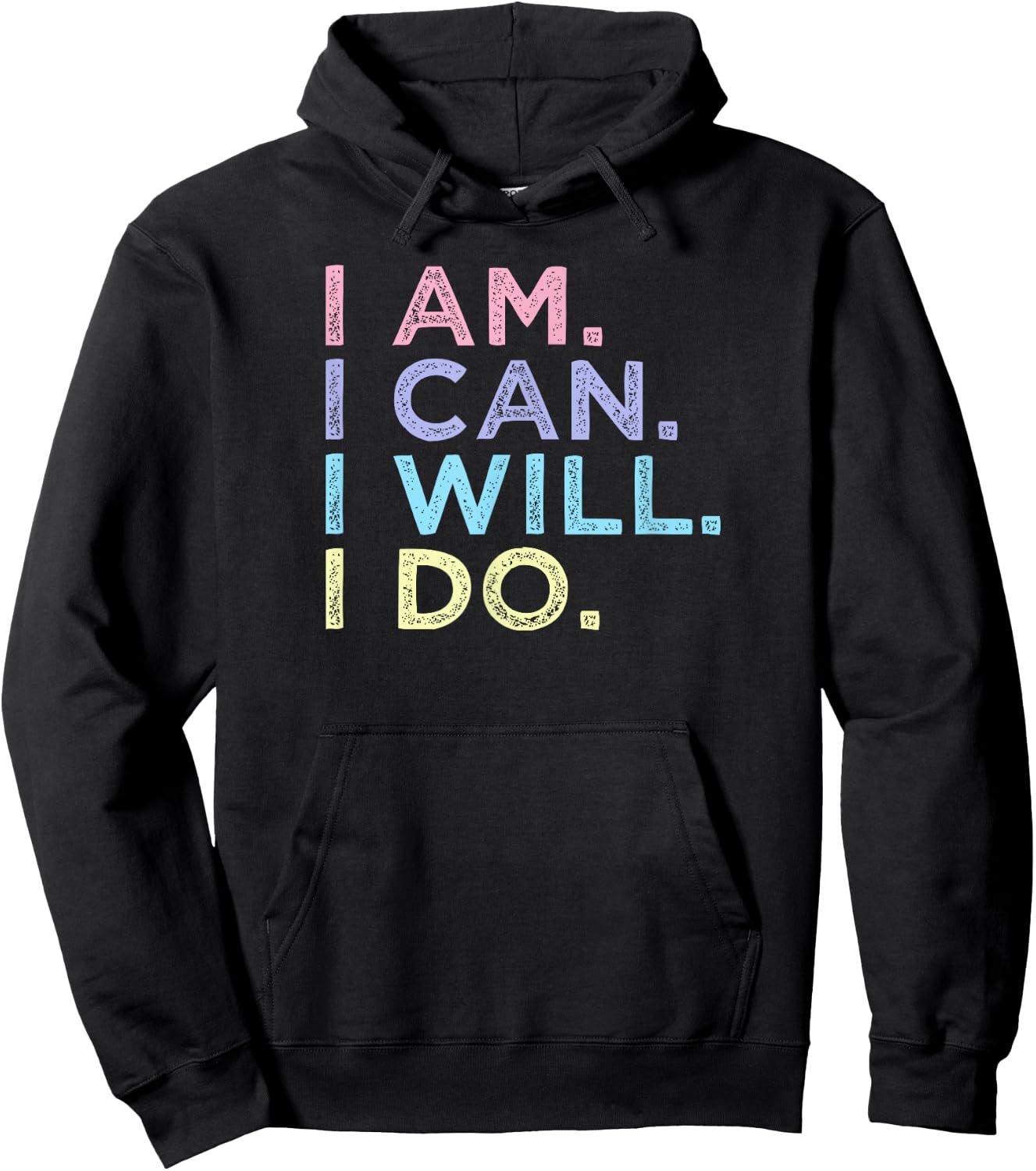 I Am. I Can. I Will. I Do. - Inspirational Women’s Shirt Hoodie - Hoodie | Black