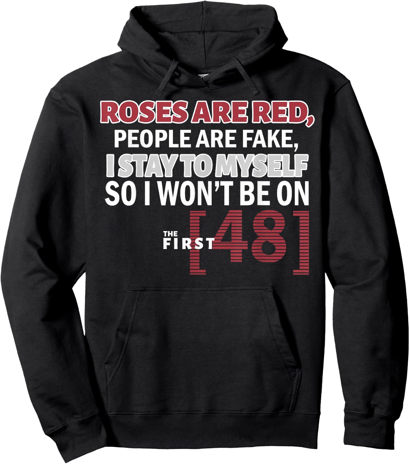 Roses Are Red People Are Fake I Stay To Myself First 48 Hoodie - Hoodie | Black
