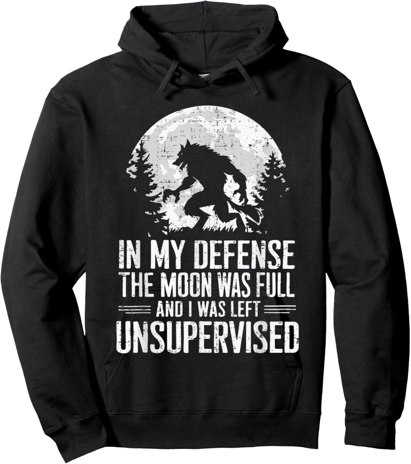 In My Defense The Moon Was Full Wolf Monster Werewolf Hoodie - Hoodie | Black