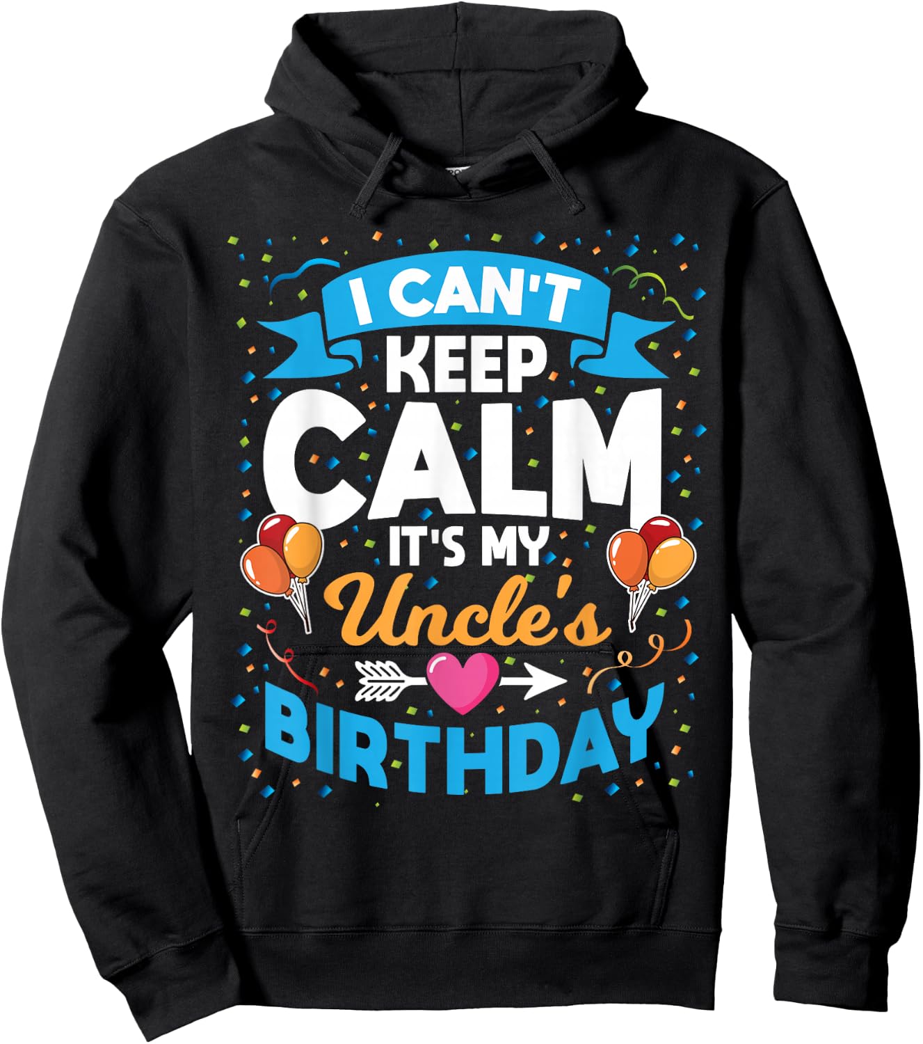 I Can't Keep Calm It's My Uncle Birthday Hoodie - Hoodie | Black
