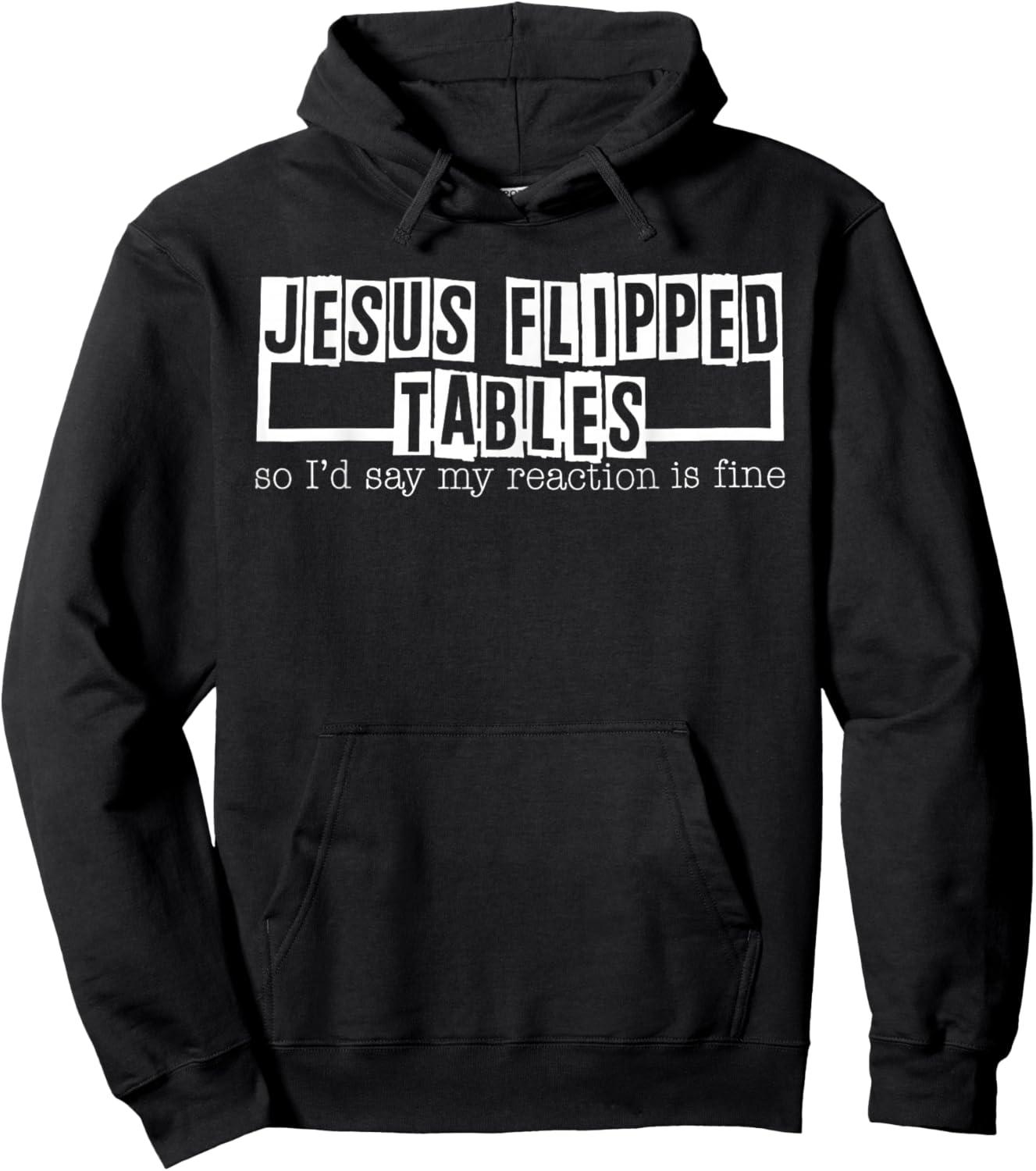 Jesus Flipped Tables So I'd Say My Reaction Is Fine Hoodie - Hoodie | Black