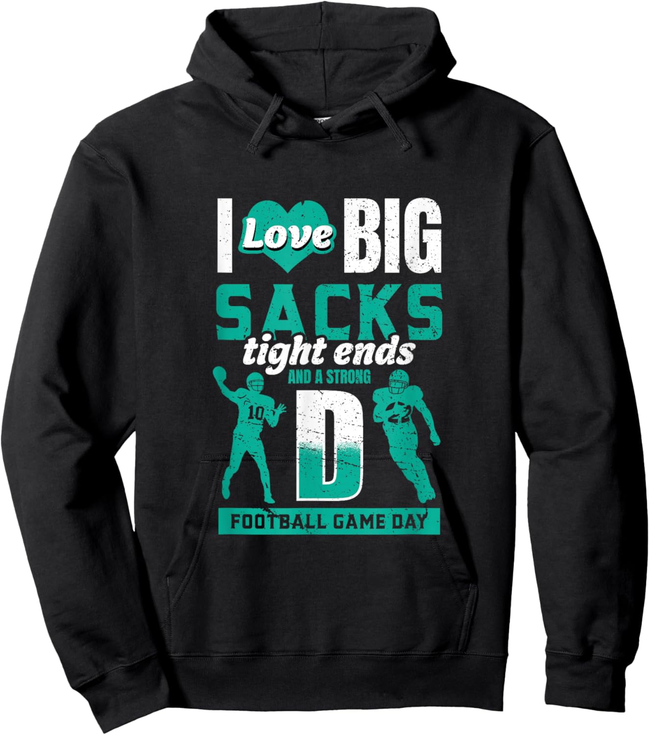 I Love Big Sacks Tight Ends and Strong D - Football Lovers Hoodie - Hoodie | Black