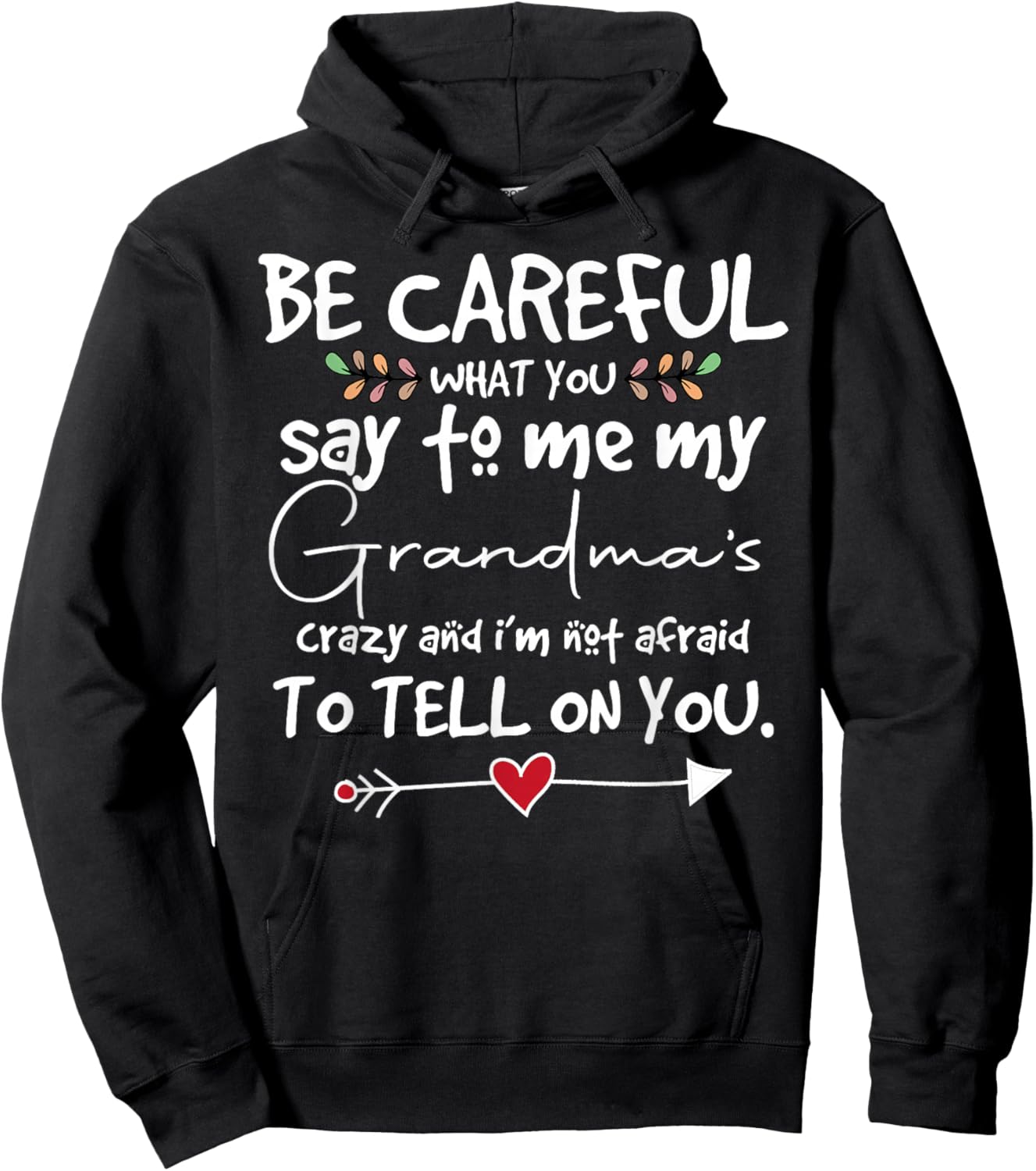 Be Careful What You say to me Grandmas Crazy Saying Family Hoodie - Hoodie | Black