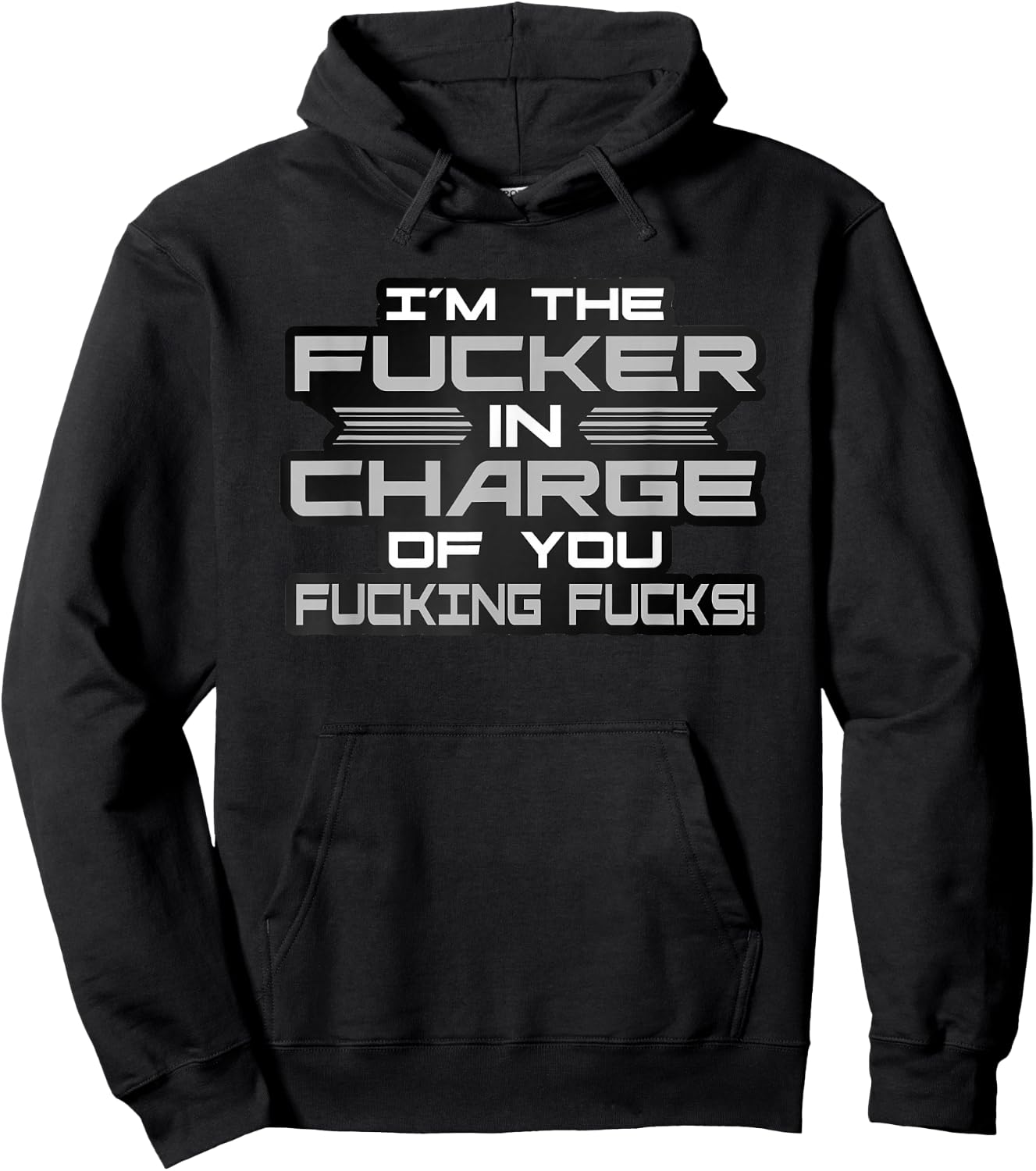 I'm The Fucker in Charge of You Fucking Fucks Funny Hoodie - Hoodie | Black