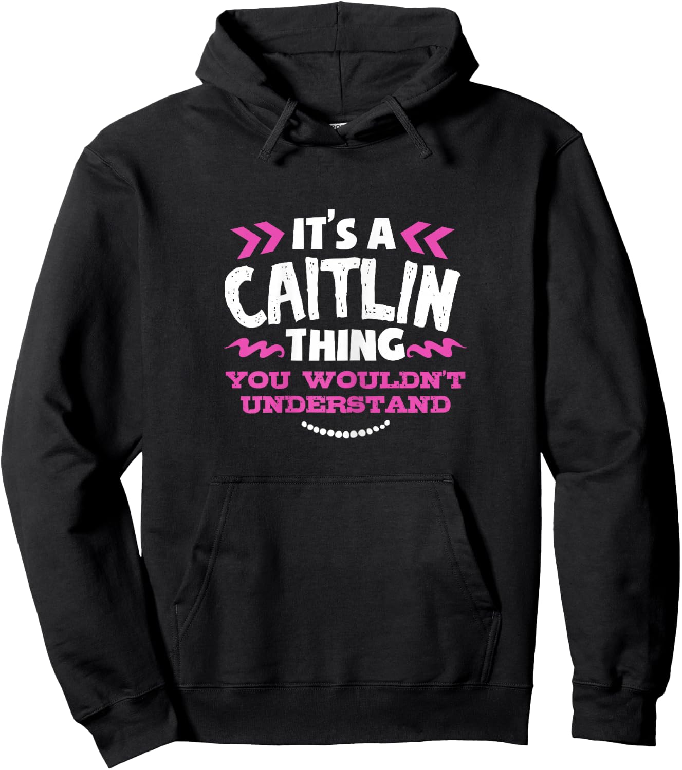 Its an Caitlin Thing You Wouldn't Understand Custom Gift Hoodie - Hoodie | Black