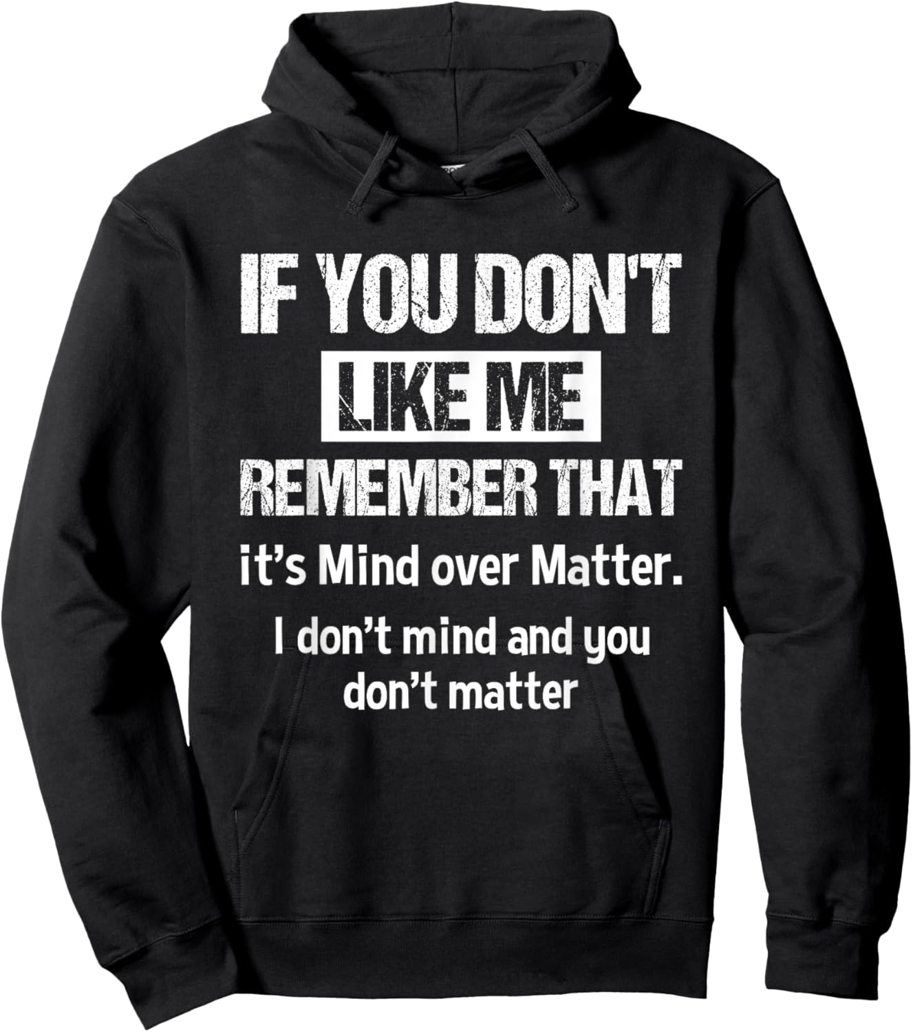 If You Don't Like Me Remember That It's Mind Over Matter Hoodie - Hoodie | Black