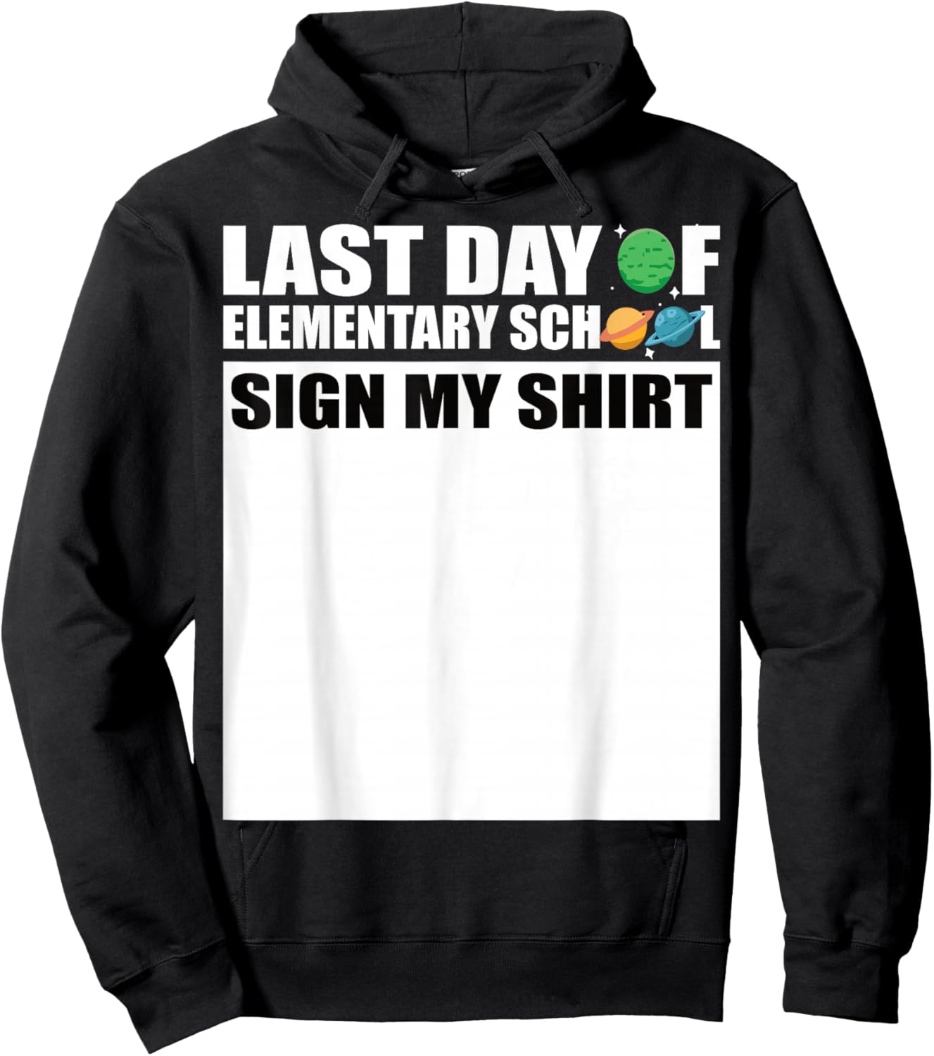 Last Day of Elementary School Sign My Shirt Hoodie - Hoodie | Black
