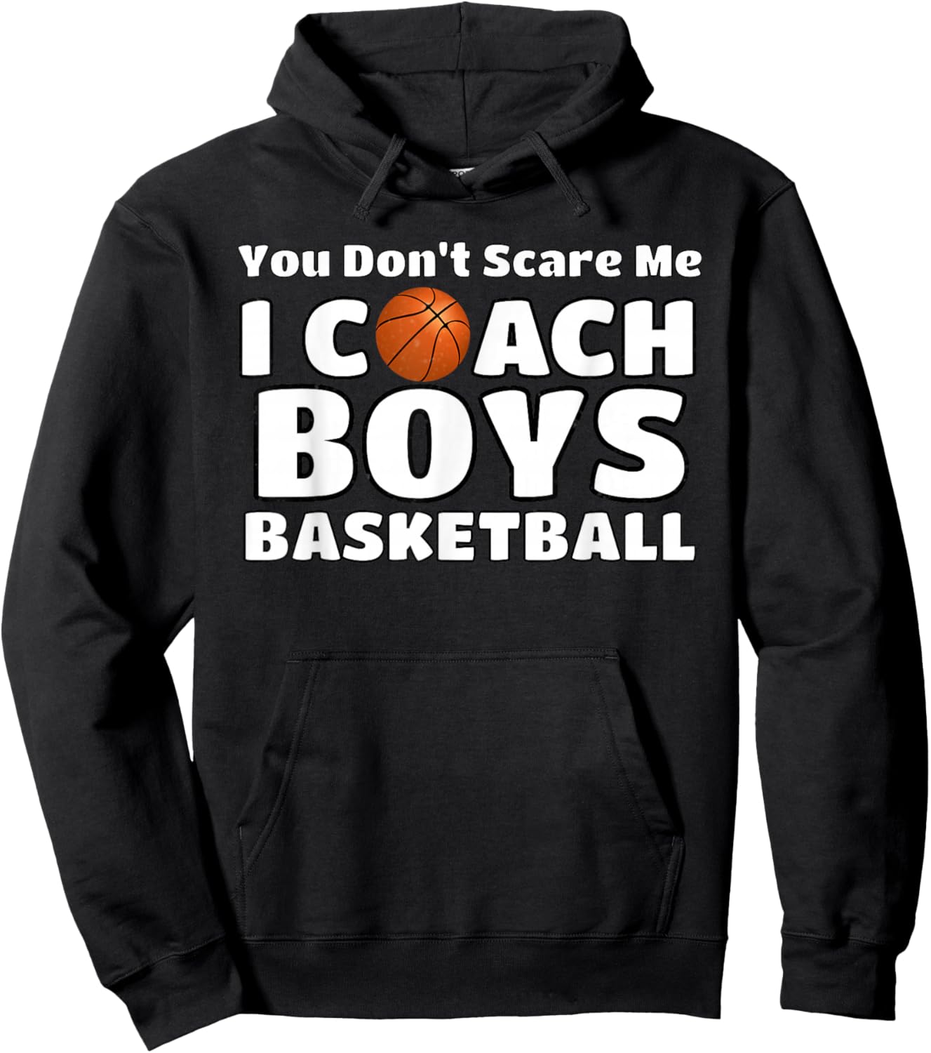 You Don't Scare Me I Coach Boys Basketball Hoodie - Hoodie | Black