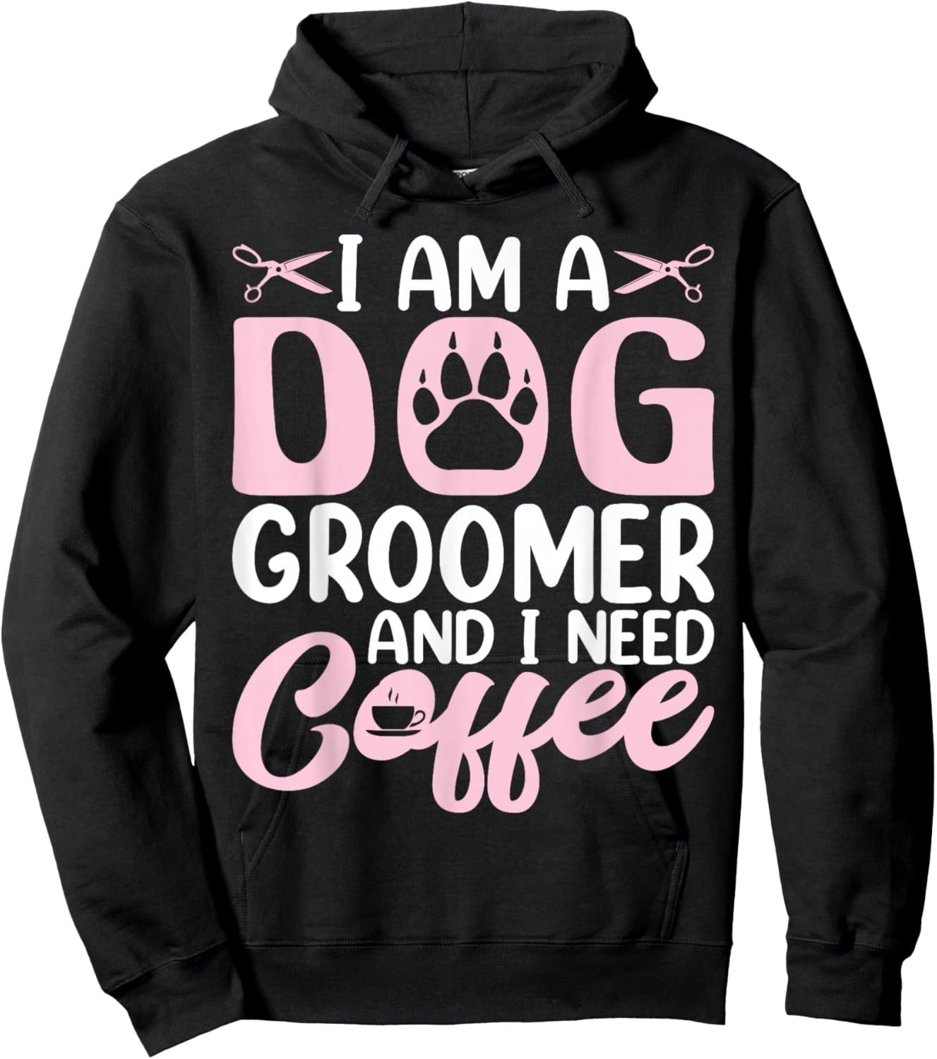 I Am a Dog Groomer and I Need Coffee - Funny Coffee Lover Hoodie - Hoodie | Black