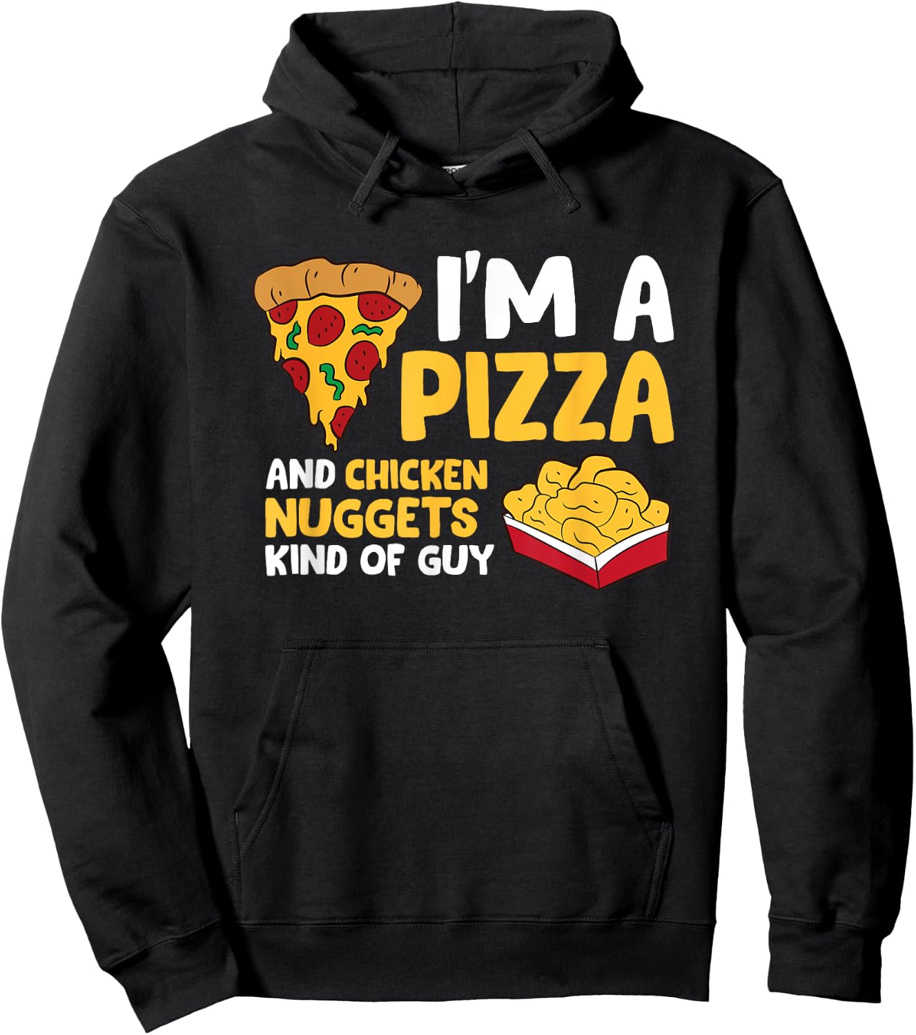 I'm a Pizza And Chicken Nuggets Kind Of Guy Men Love Pizza Hoodie - Hoodie | Black
