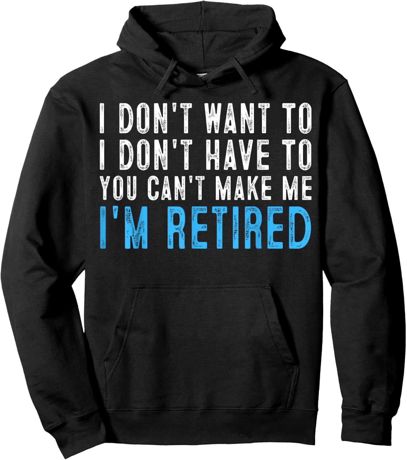 I Don't Want To Have You Can't Make Me I'm Retired Hoodie - Hoodie | Black