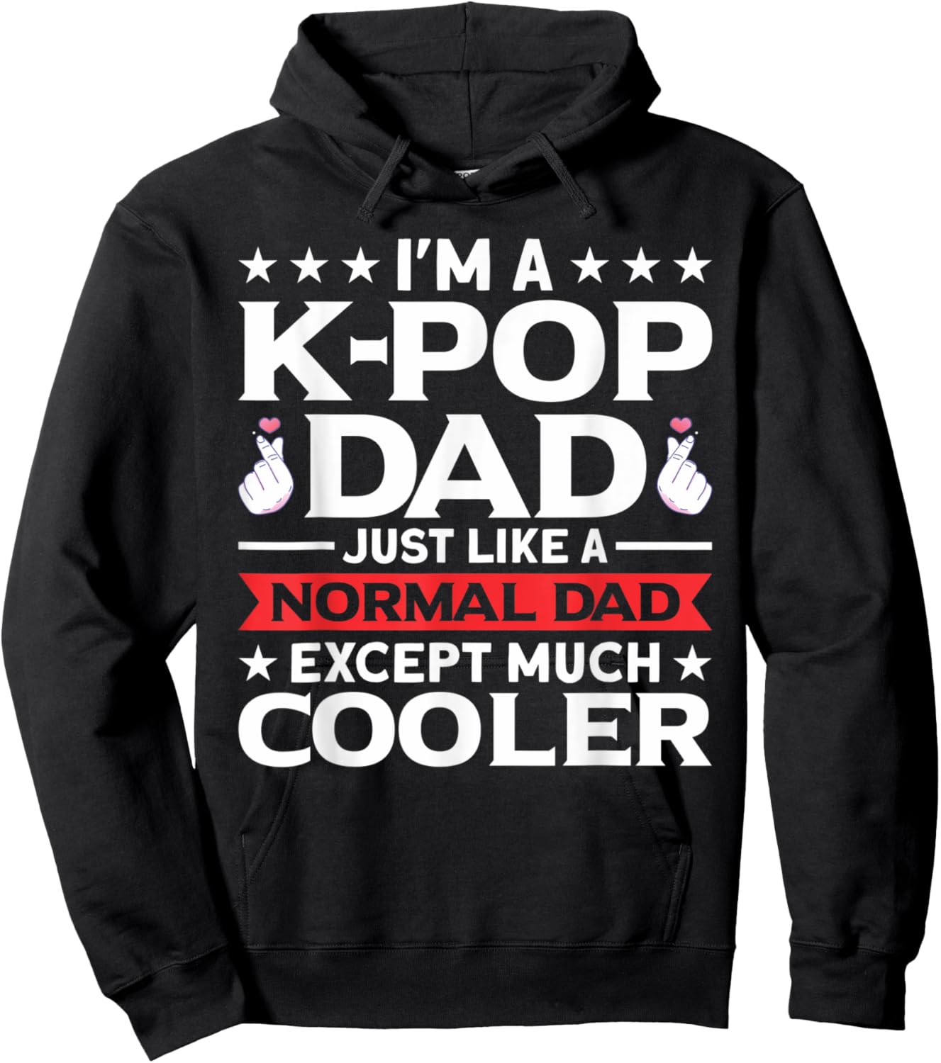 I'm A K-Pop Dad Just Like Normal Dad Except Much Cooler Hoodie - Hoodie | Black