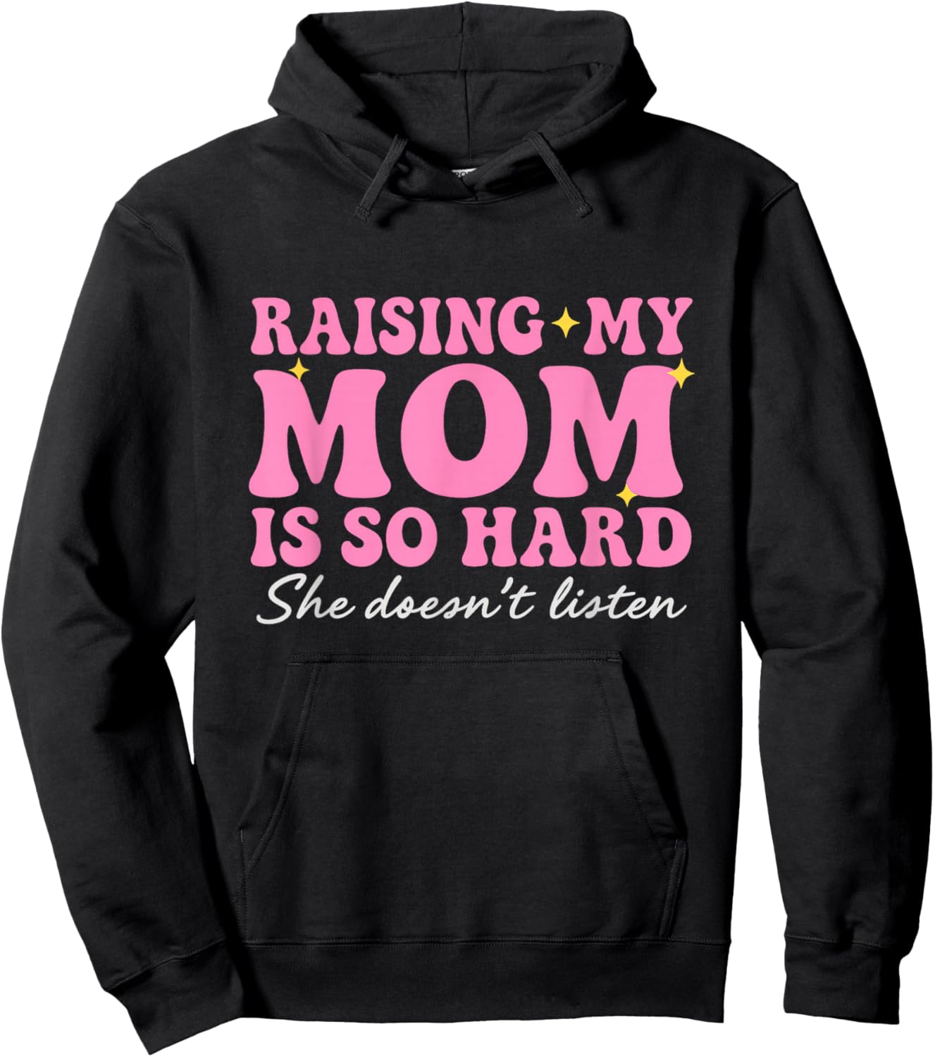 Funny Raising Moms is Hard, Parenting Again Humor Daughters Hoodie - Hoodie | Black