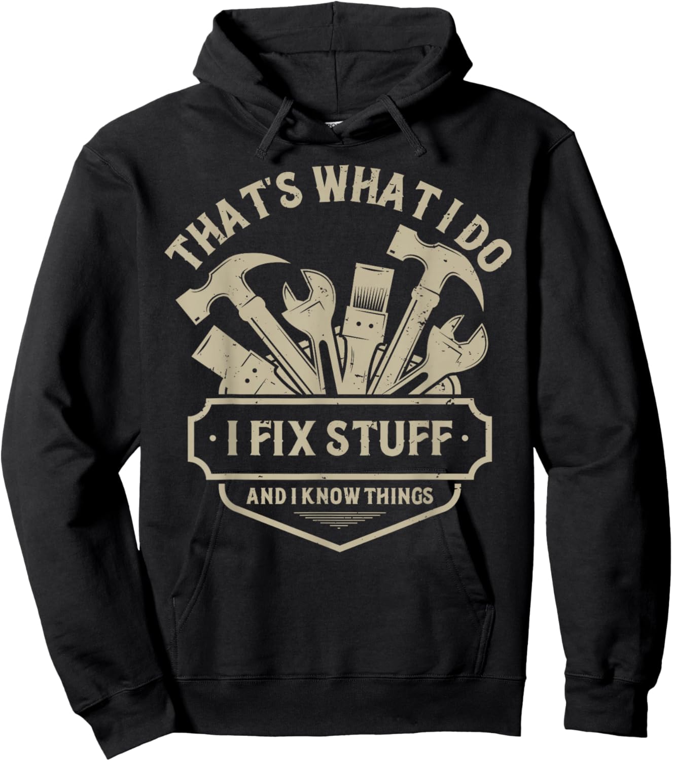 That's What I Do I Fix Stuff and I Know Things Handy Man Hoodie - Hoodie | Black