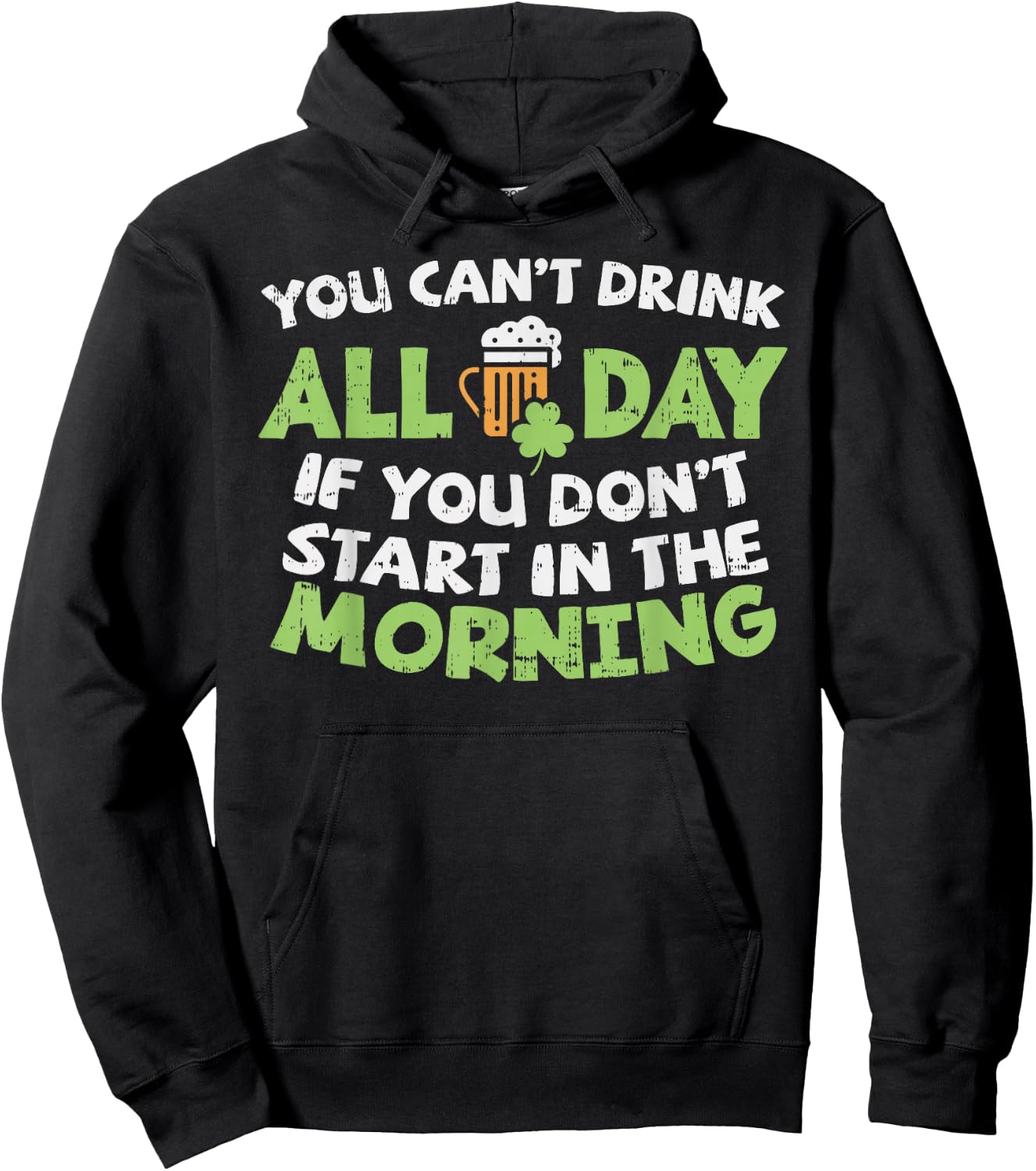You Cant Drink All Day St Patricks Day Funny Irish Drinking Hoodie - Hoodie | Black