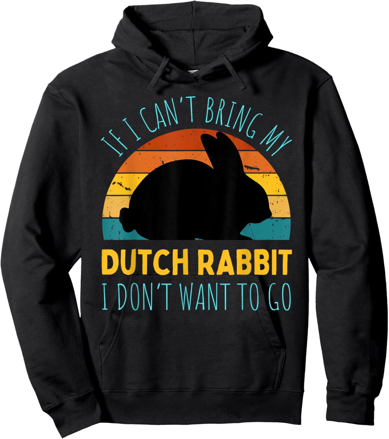 If I Can't Bring My Dutch Rabbit I'm Not Going Funny Rabbit Hoodie - Hoodie | Black