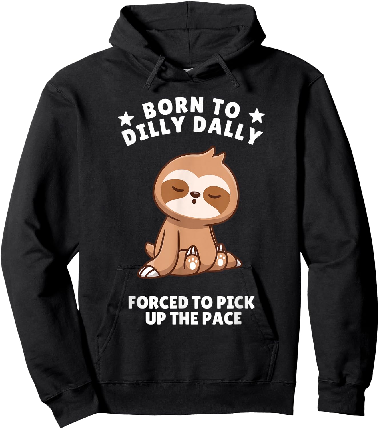 Born to Dilly Dally Baby Sloth Forced to Pick up the Pace Hoodie - Hoodie | Black