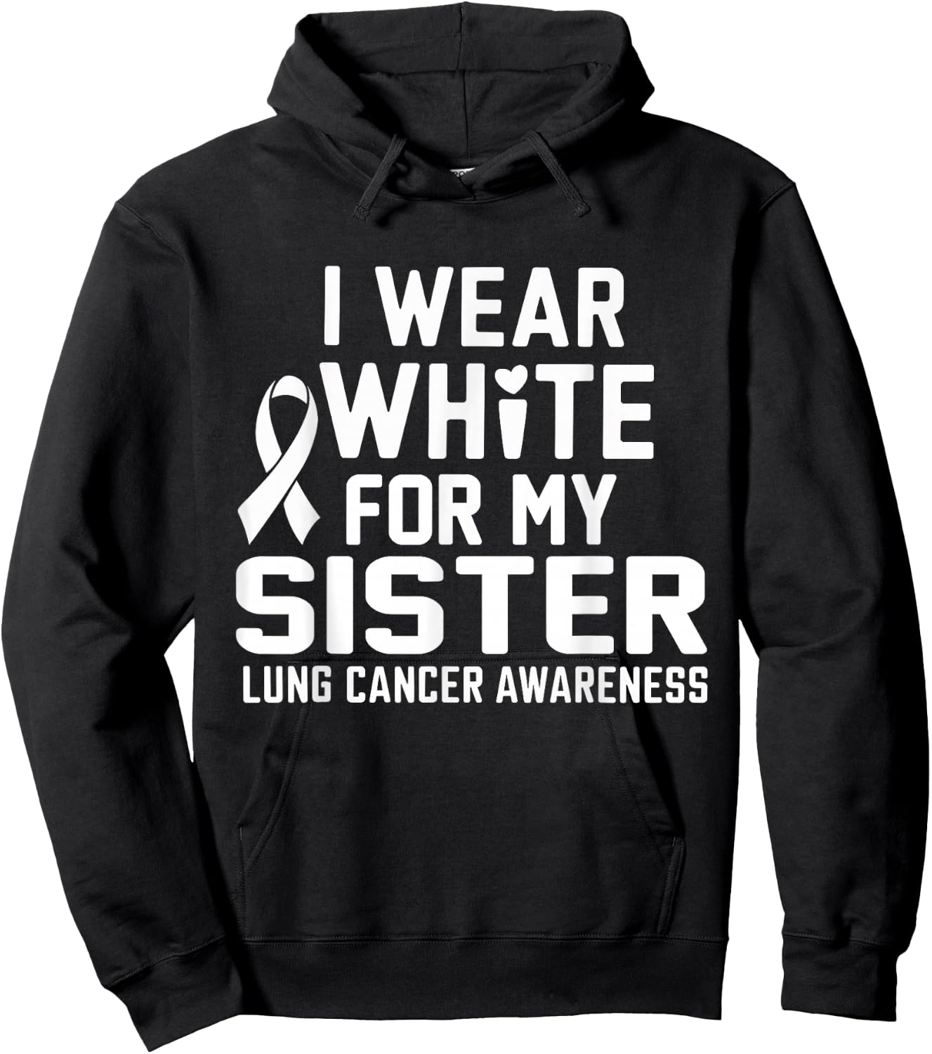 I Wear White For My Sister Lung Cancer Awareness Hoodie - Hoodie | Black