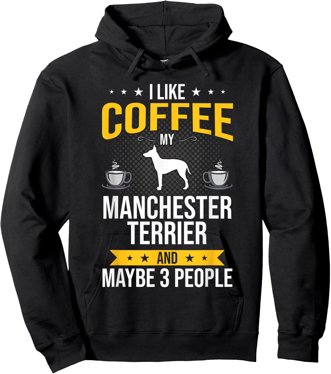 I Like Coffee Manchester Terrier Maybe 3 People Dog Lover Hoodie - Hoodie | Black