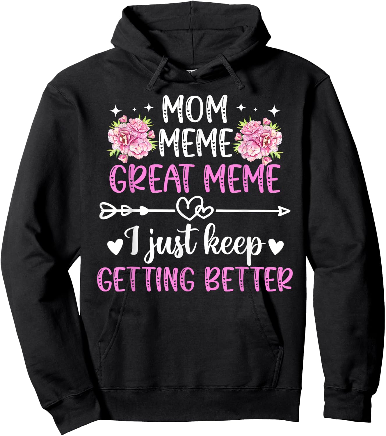 Mom Meme Great Meme Keep Getting Better Great Meme Hoodie - Hoodie | Black