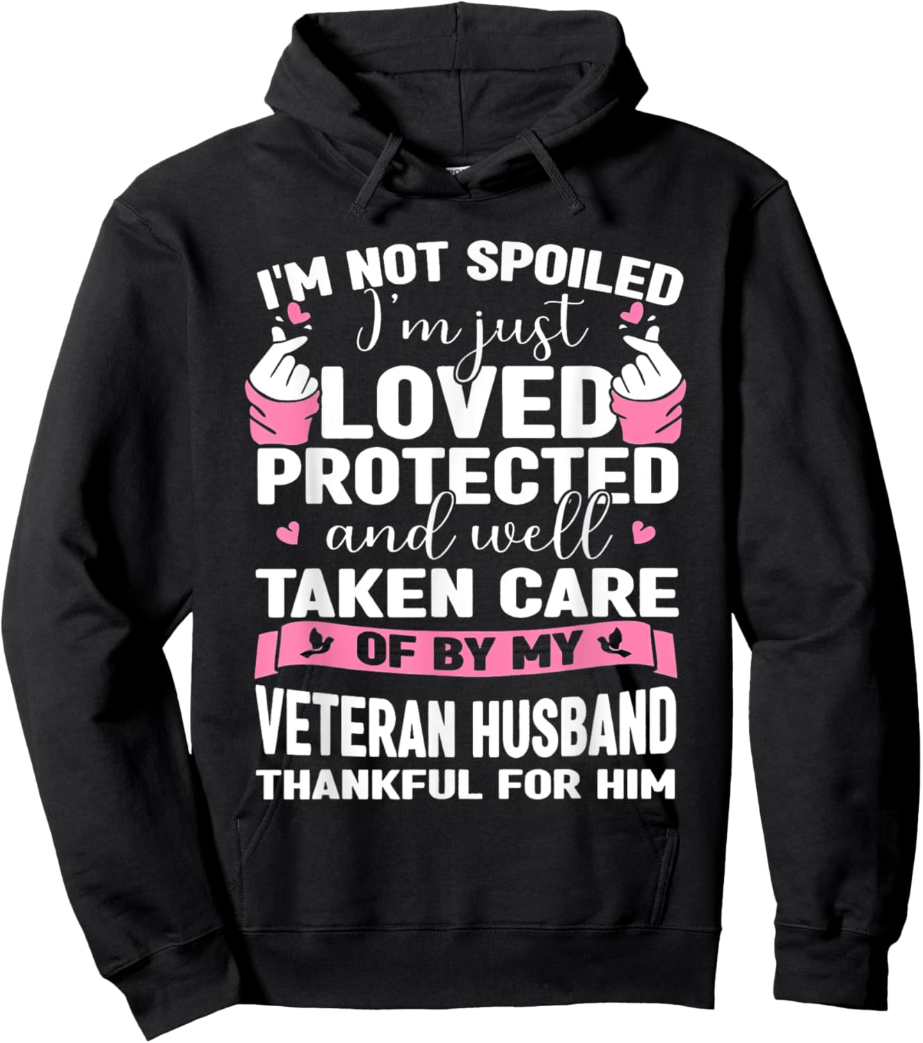 I'm Not Spoiled I'm Just Loved Protected By Veteran Husband Hoodie - Hoodie | Black
