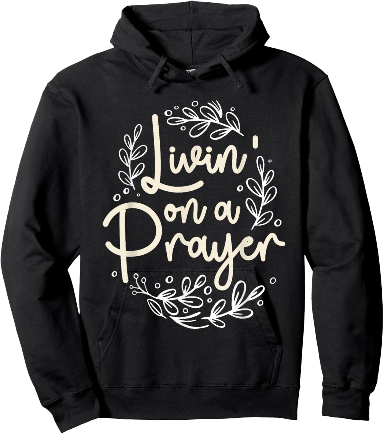 Livin' On a Prayer Inspiring Christian Quote Hoodie - Hoodie | Black