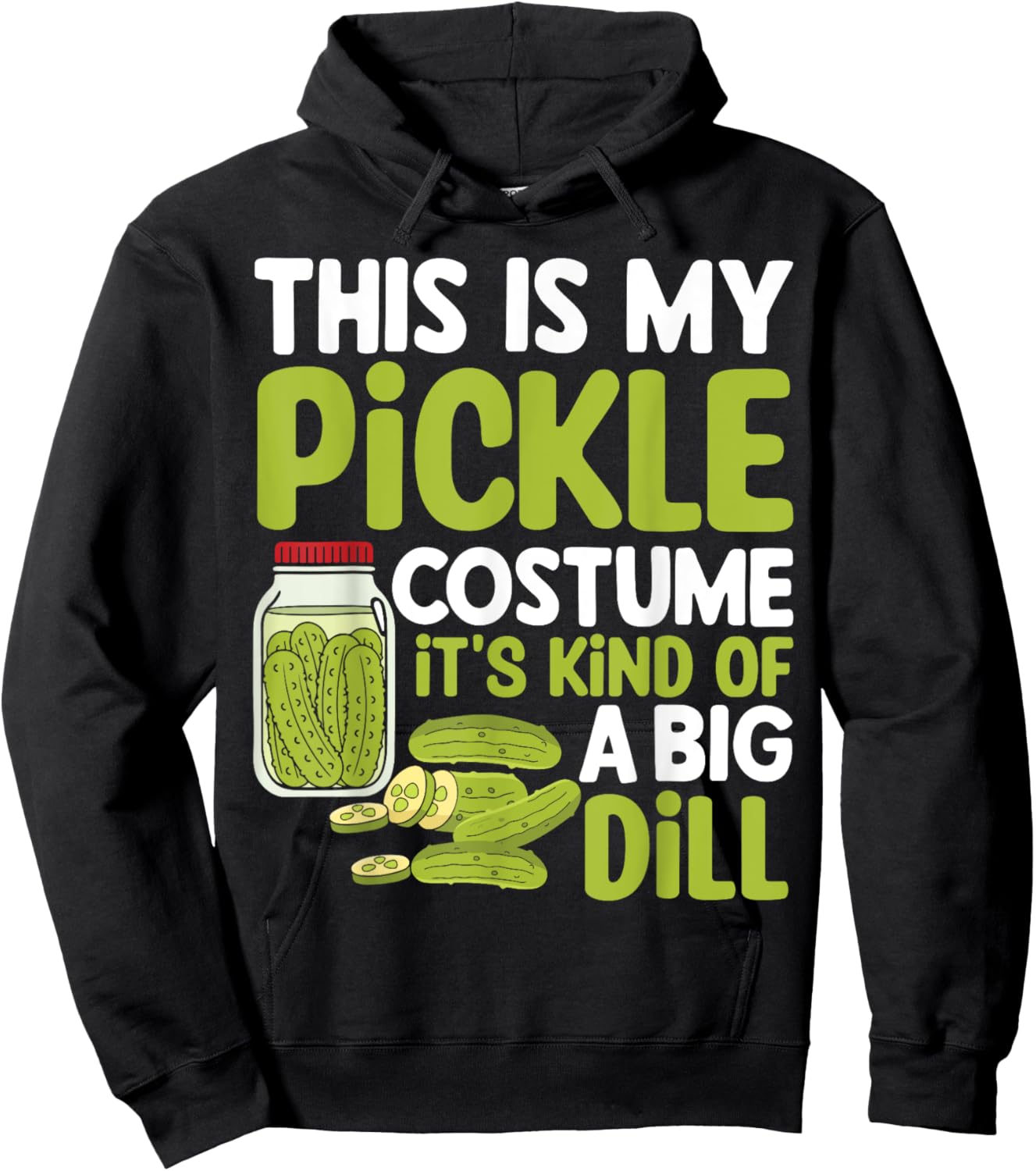 This Is My Pickle Costume Its Kind Of A Big Dill Hoodie - Hoodie | Black