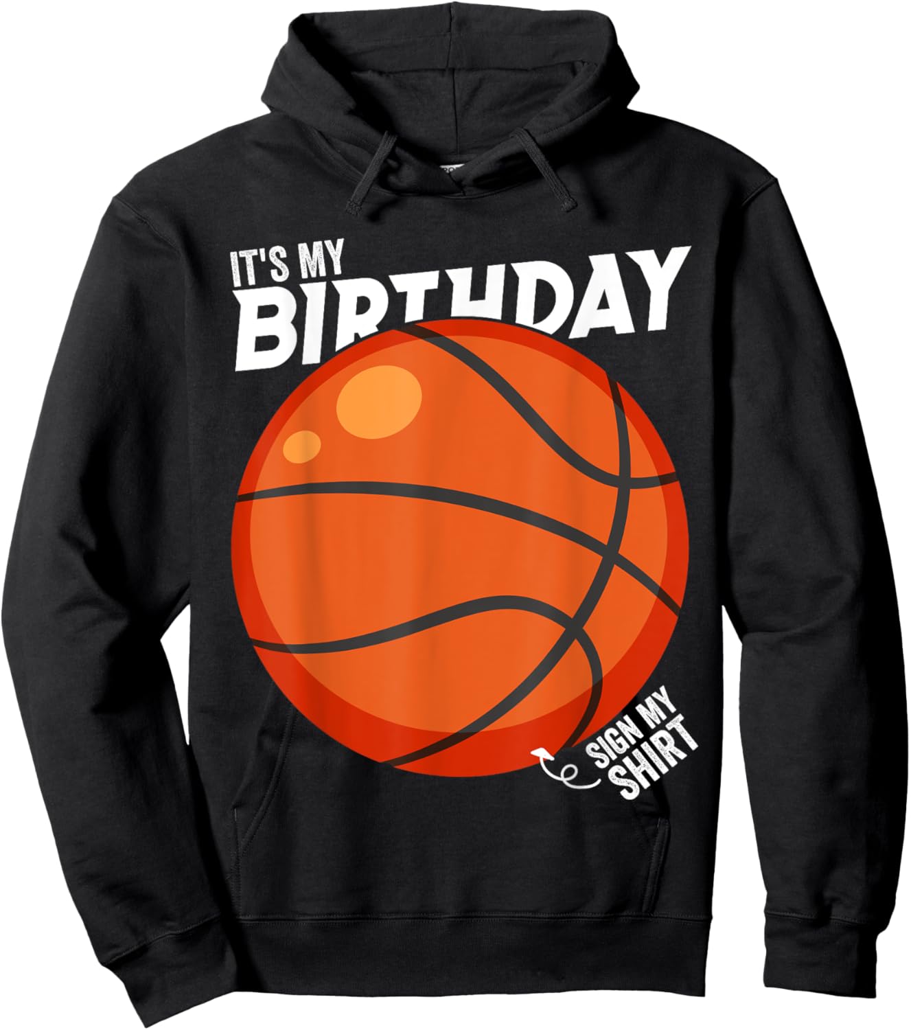 It's My Birthday Sign My Shirt Basketball Birthday Party Hoodie - Hoodie | Black