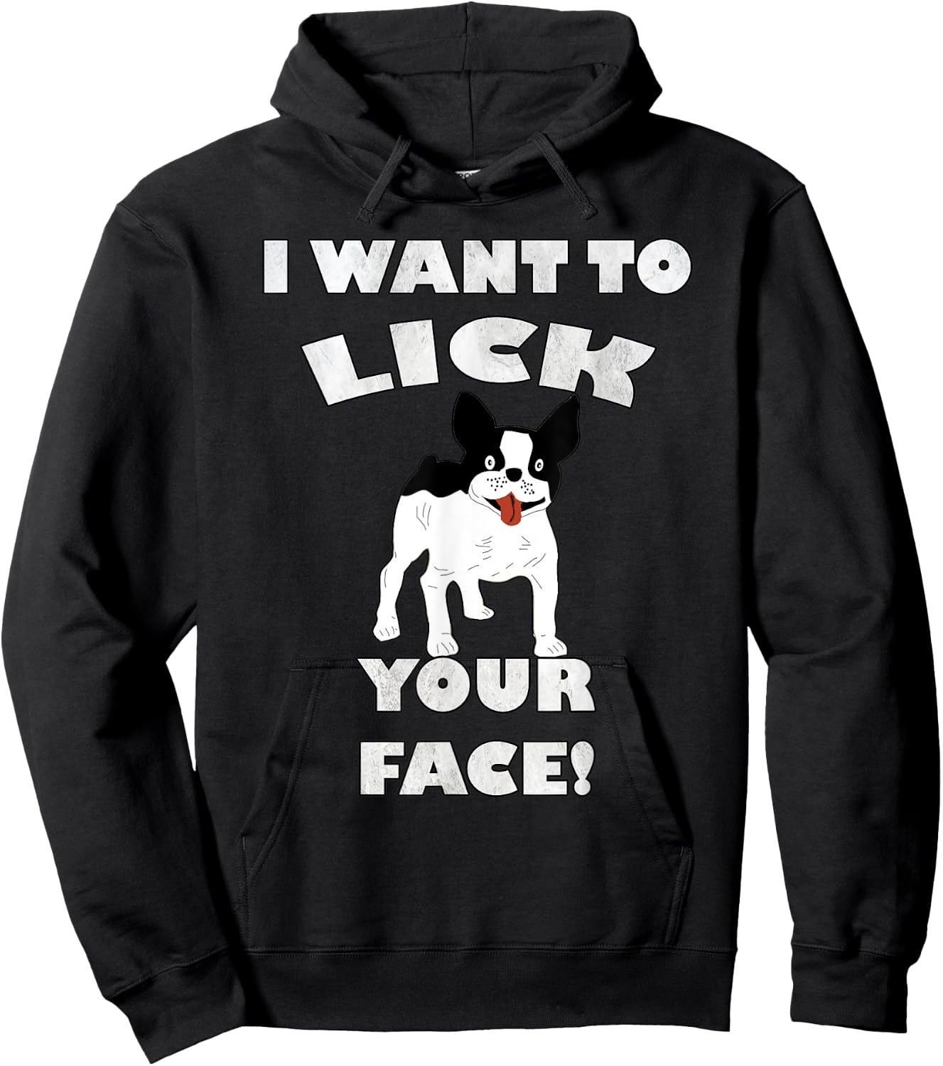 Funny French Bulldog I Want To Lick Your Face! Frenchie Gift Men Women Hoodie - Hoodie | Black