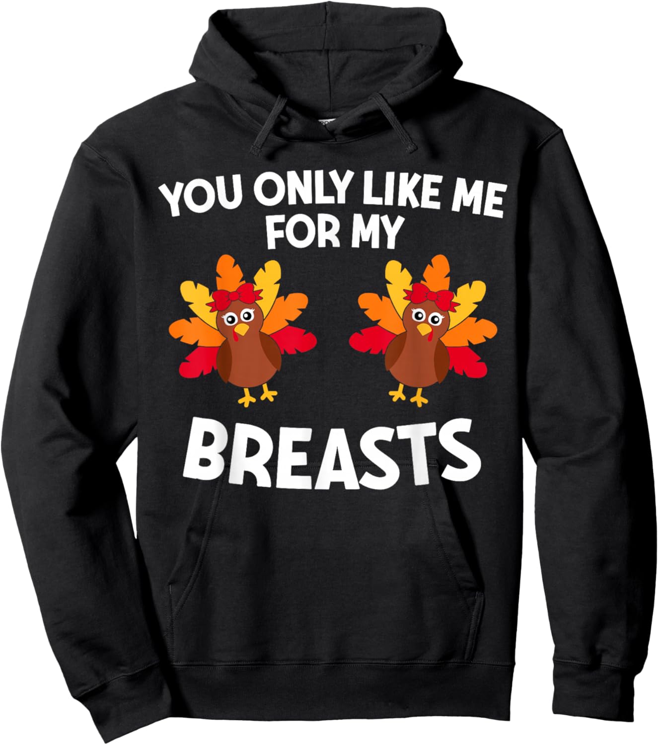 Thanksgiving Women You Only Like Me For My Breasts Turkey Hoodie - Hoodie | Black