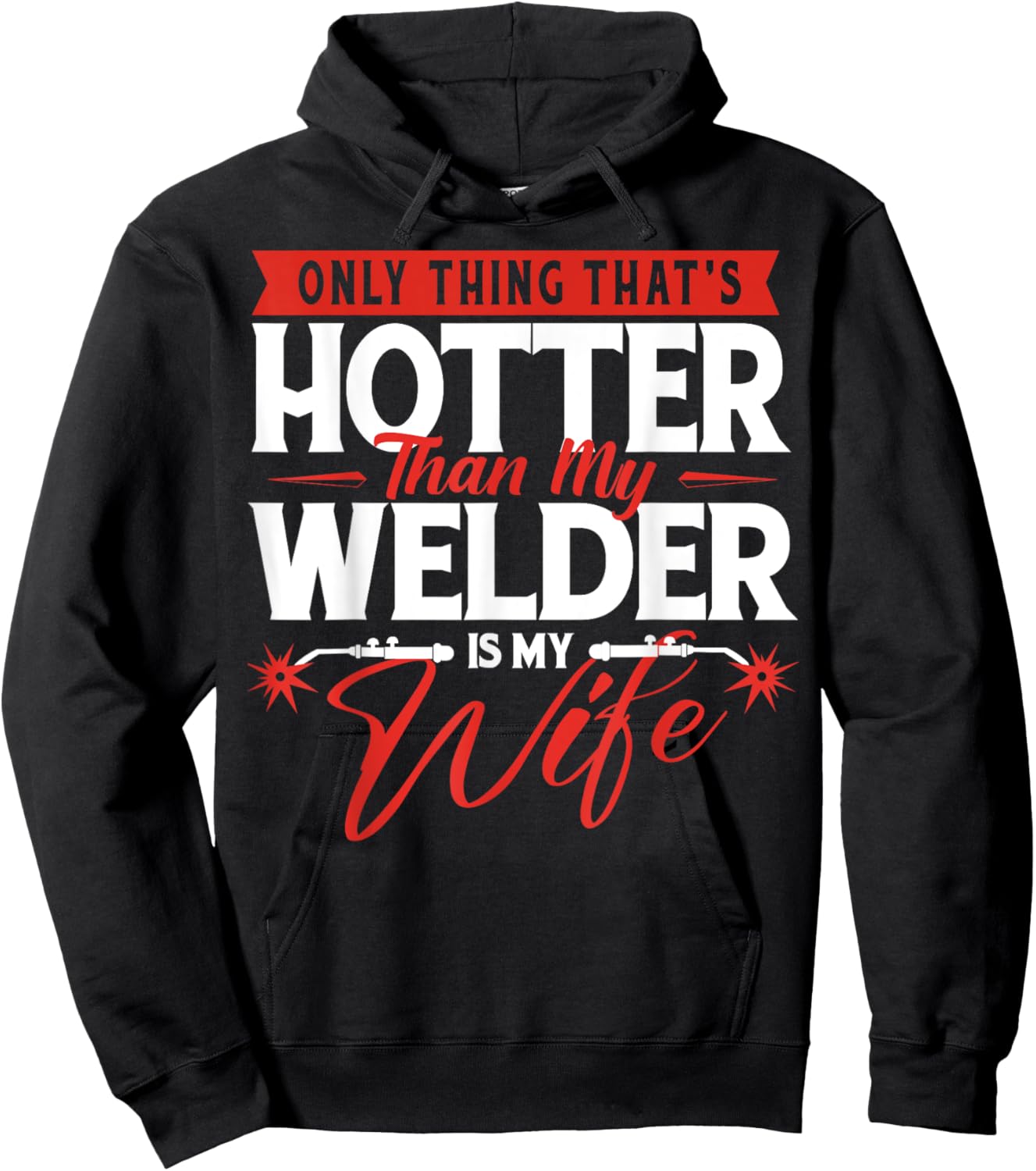 Only Thing That's Hotter Than My Welder Is My Wife - Welding Hoodie - Hoodie | Black