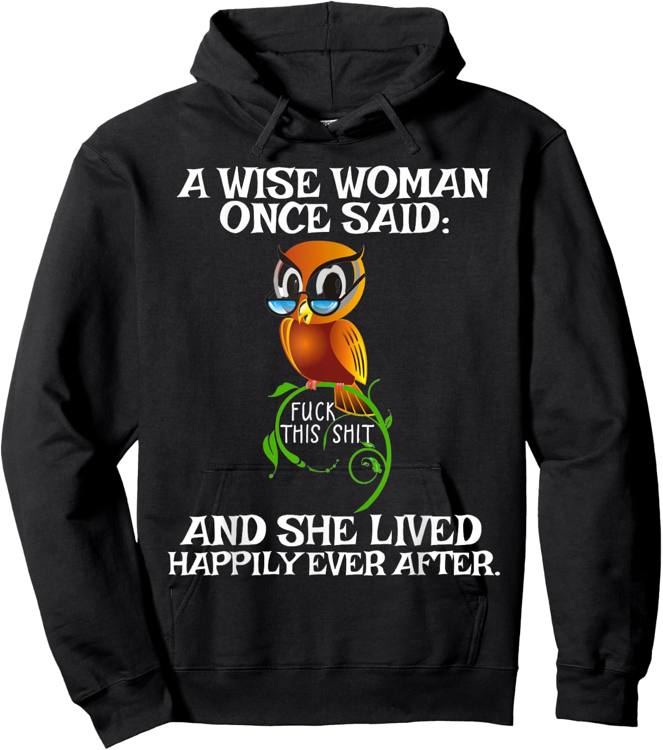Wise Woman Once Said Fuck This Shit Lived Happily Ever After Hoodie - Hoodie | Black