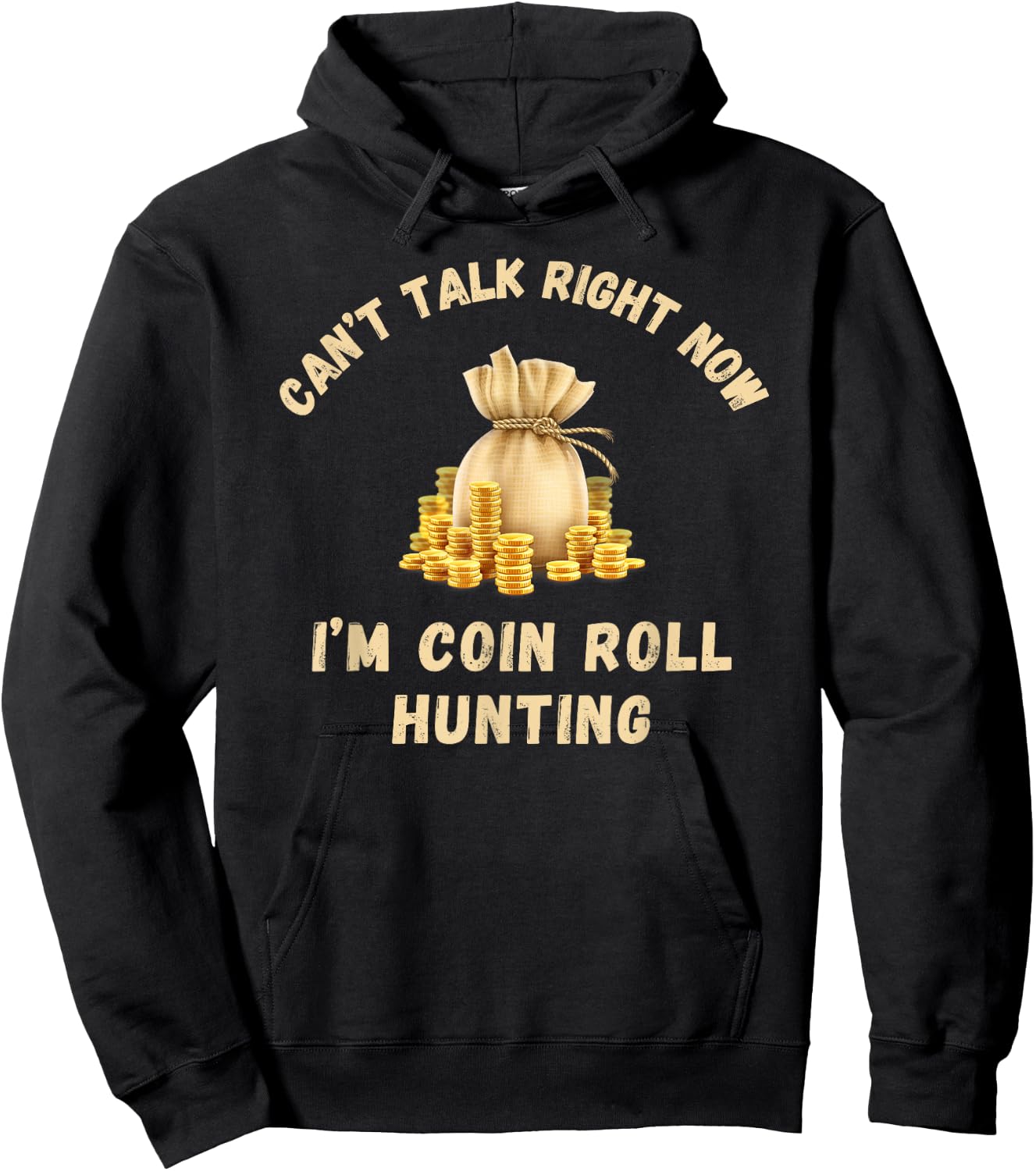 Coin Roll Hunting Hunter Can't Talk Right Now Funny Hobby Hoodie - Hoodie | Black