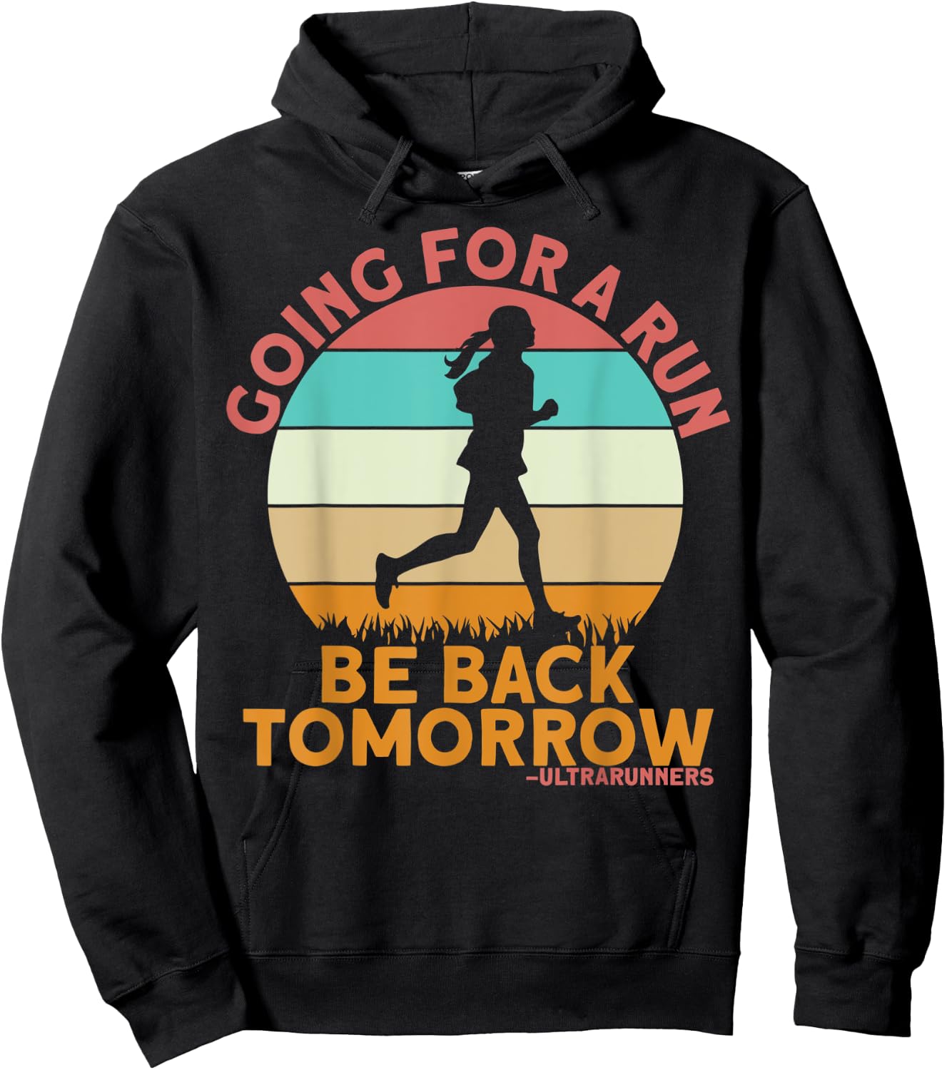 Going For A Run Be Back Tomorrow Ultrarunners Ultrarunning Hoodie - Hoodie | Black