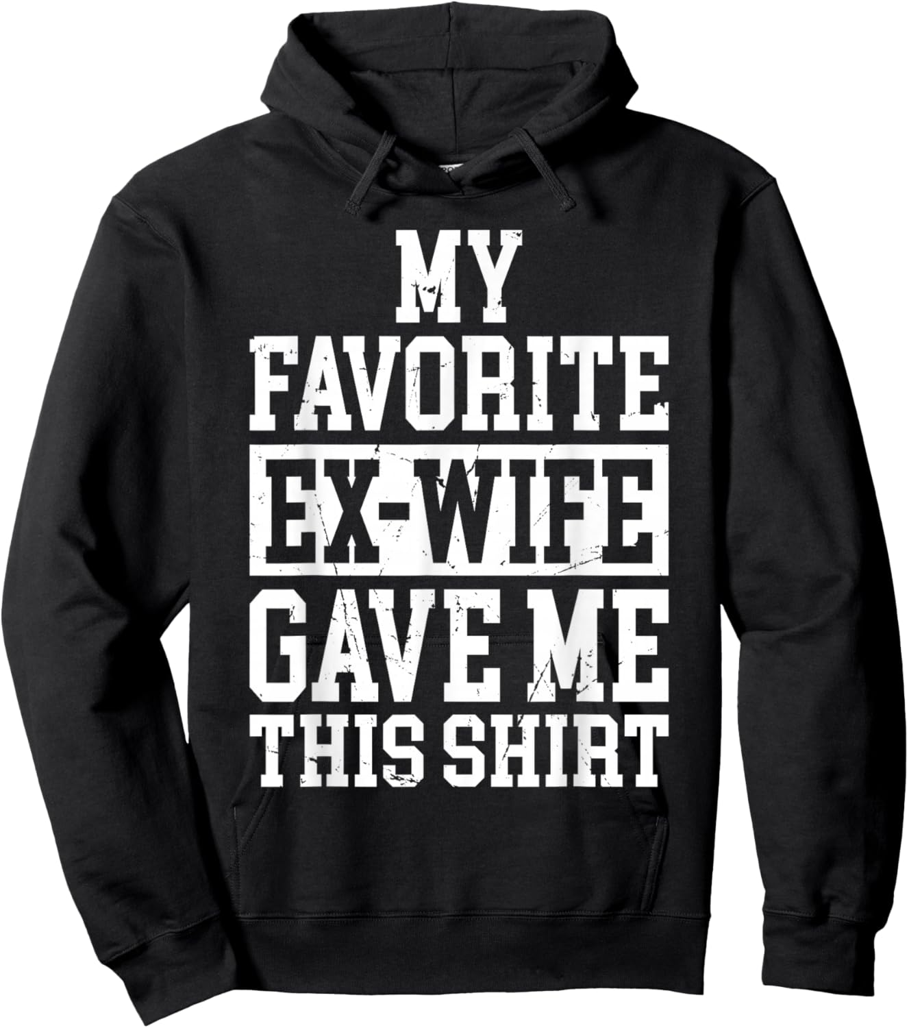 My Favorite Ex-Wife Gave Me This Funny Ex-Husband Joke Hoodie - Hoodie | Black