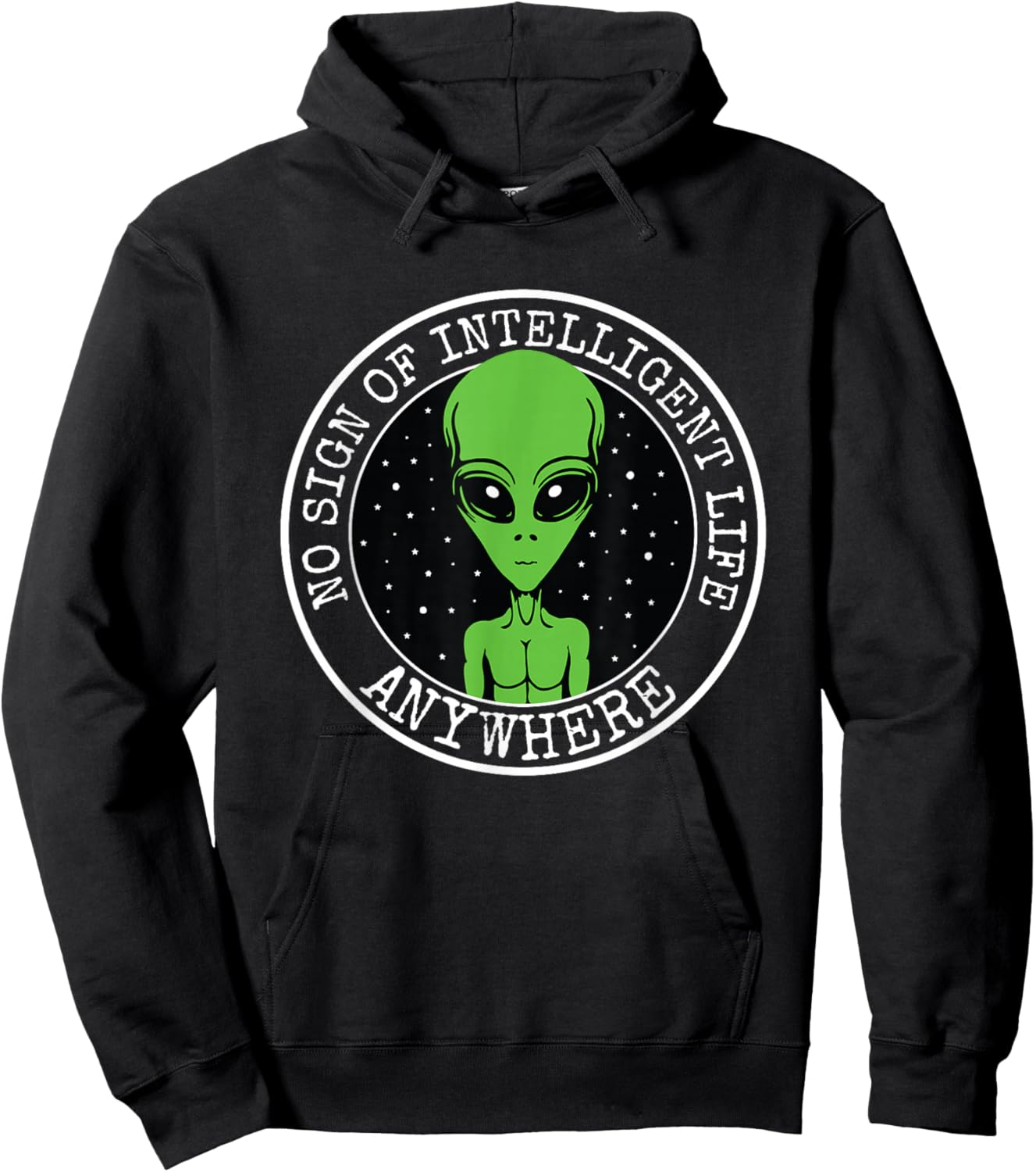 No Sign Of Intelligent Life Anywhere Funny Alien ET UFO Hoodie - Hoodie | Black