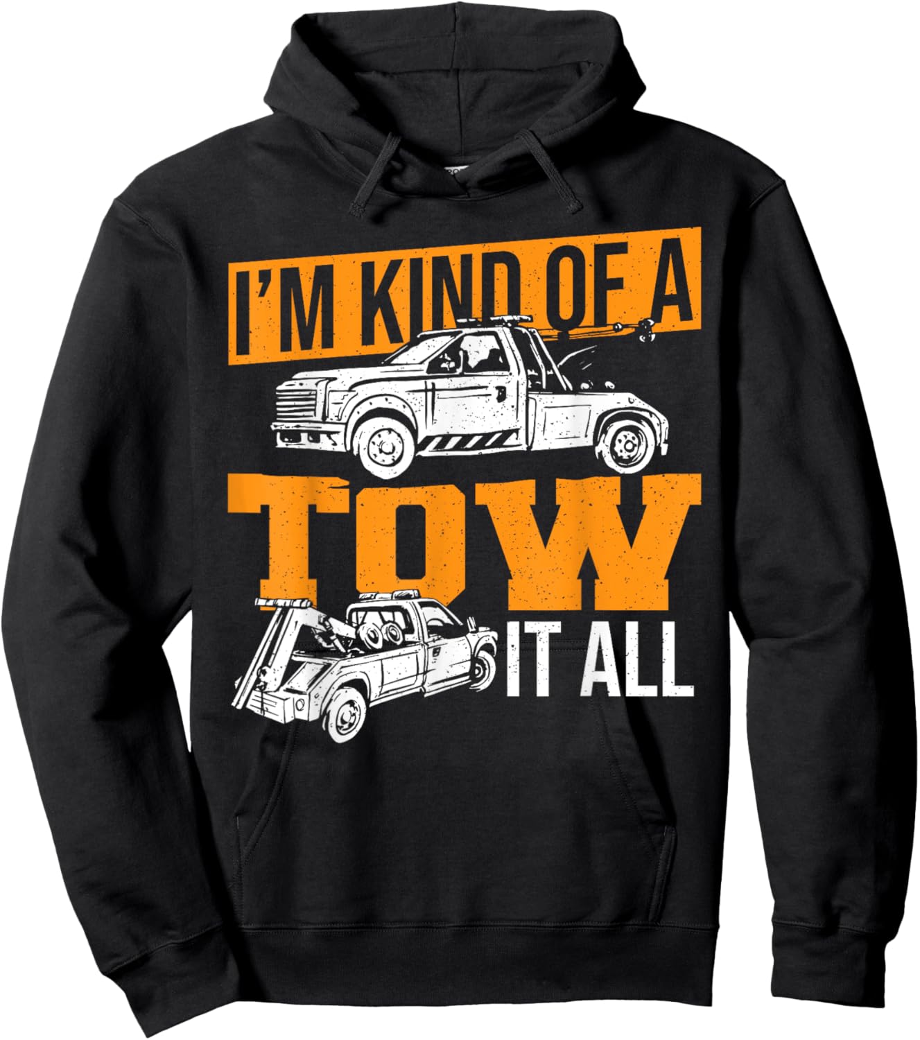 Funny Tow Truck Driver Wrecker I'm Kind Of A Tow It All Hoodie - Hoodie | Black