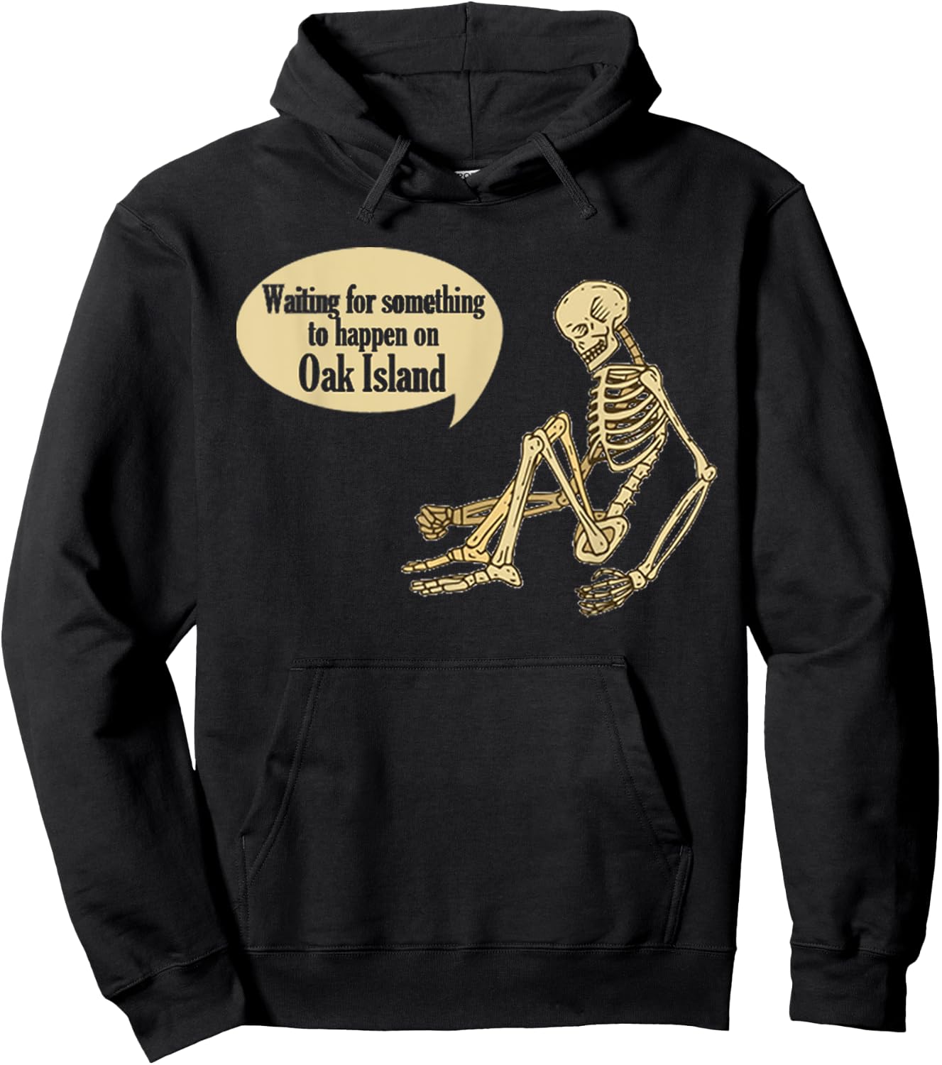Funny Oak Island Waiting For Something To Happen Skeleton Hoodie - Hoodie | Black