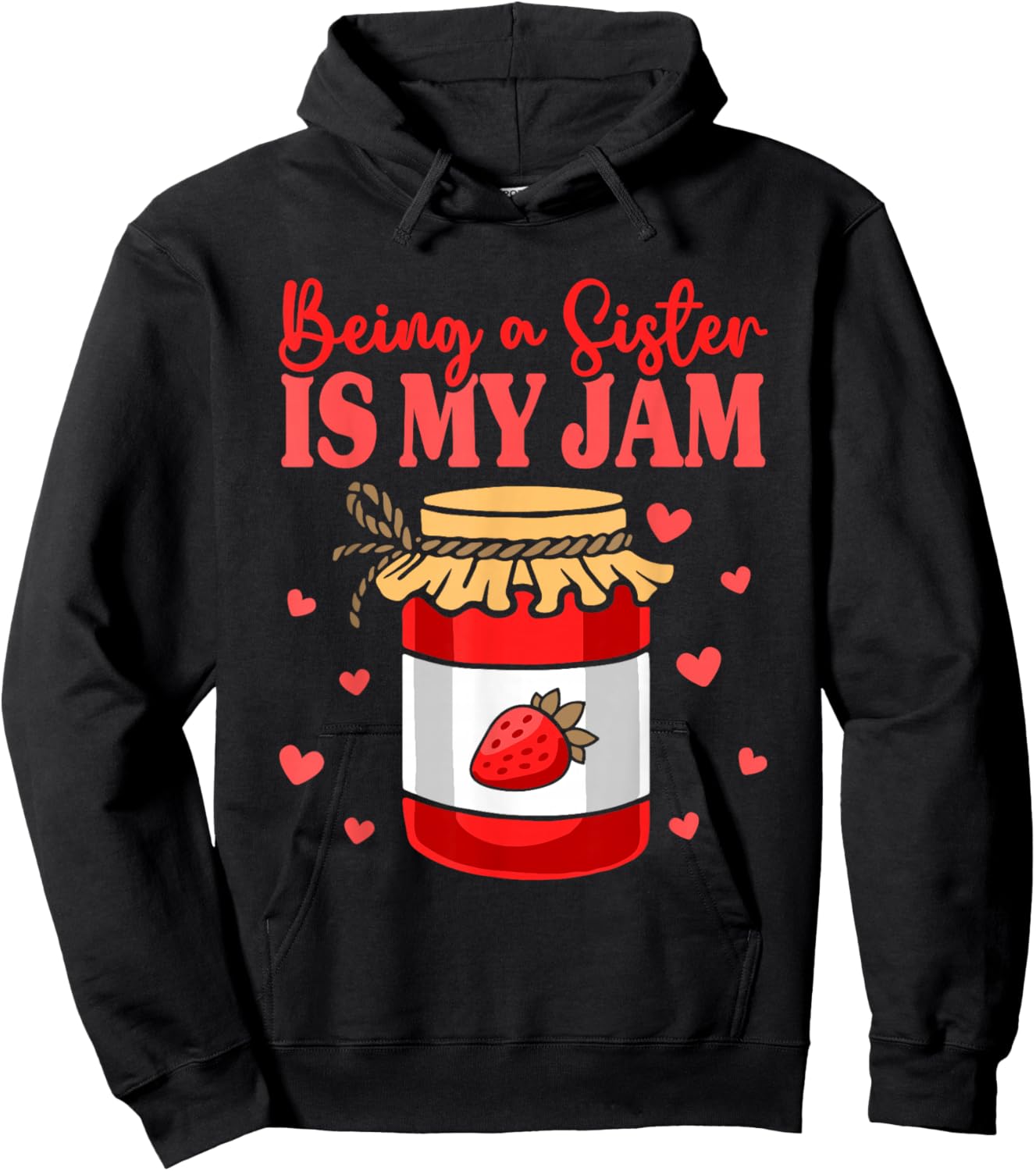 Sibling Sister Appreciation Being A Sister Is My Jam Hoodie - Hoodie | Black